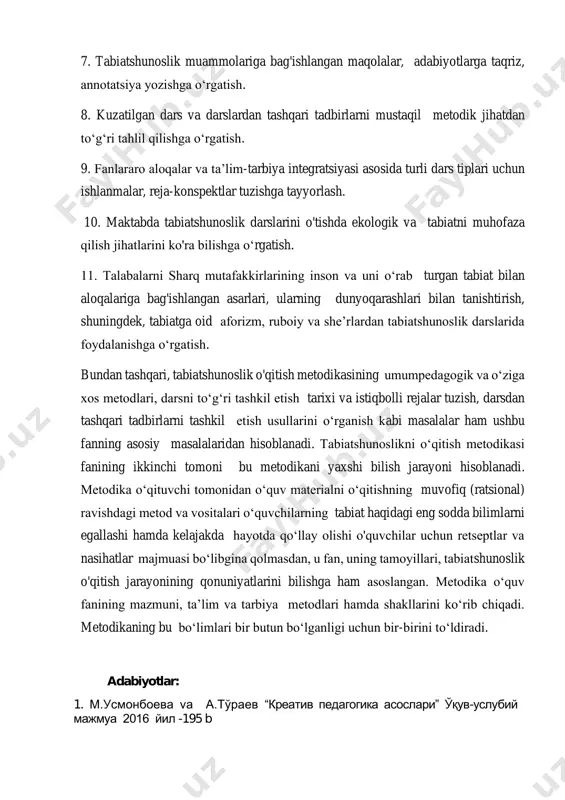 abiyotlarga taqriz, annotatsiya yozishga o‘rgatish. 8. kuzatilgan dars va darslardan tashqari tadbirlarni mustaqil metodik jihatdan to‘g‘ri tahlil qilishga o‘rgatish. 9. fanlararo aloqalar va ta’lim-tarbiya integratsiyasi asosida turli dars tiplari uchun ishlanmalar, reja-konspektlar tuzishga tayyorlash. 10. maktabda tabiatshunoslik darslarini o'tishda ekologik va tabiatni muhofaza qilish jihatlarini ko'ra bilishga o‘rgatish. 11. talabalarni sharq mutafakkirlarining inson va uni o‘rab turgan tabiat bilan aloqalariga bag'ishlangan asarlari, ularning dunyoqarashlari bilan tanishtirish, shuningdek, tabiatga oid aforizm, ruboiy va she’rlardan tabiatshunoslik darslarida foydalanishga o‘rgatish. bundan tashqari, tabiatshunoslik o'qitish metodikasining umumpedagogik va o‘ziga xos metodlari, darsni to‘g‘ri tashkil etish tarixi va istiqbolli rejalar tuzish, darsdan tashqari tadbirlarni tashkil etish usullarini o‘rganish kabi masalalar ham ushbu fanning asosiy masalalaridan hisoblanadi. tabiatshunoslikni o‘qitish metodikasi fanining ikkinchi tomoni bu metodikani yaxshi bilish jarayoni hisoblanadi. metodika o‘qituvchi tomonidan o‘quv materialni o‘qitishning muvofiq (ratsional) ravishdagi metod va vositalari o‘quvchilarning tabiat haqidagi eng sodda bilimlarni egallashi hamda kelajakda hayotda qo‘llay olishi o'quvchilar uchun retseptlar …
