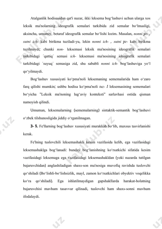 langan leksemashakl bo‘lib, ot leksemaga bog‘lanadi. fe'lning ravishdosh shakli asosan hollovchi vazifasiga xoslangan leksemashakl bo‘lib, fe'l leksemaga bog‘lanadi. fe'lning otdosh shakli ega vazifasida kelsa, kesimni o‘ziga bog‘laydi; boshqa vazifalarda kelsa, odatda bog‘lanadi. yuqoridagi to‘rt leksemashakldan tuslovchili leksemashakl ham xuddi sifatdosh leksemashakl, ravishdosh leksemashakl singari tobelanadi; faqat otdosh leksemashakl qaysi kelishik yoki ko‘makchi bilan shakllanishiga qarab o‘ziga tobelaydi yoki tobelanadi. 4- §. fe'l leksemalarning deyarli barchasida hollovchini bog‘lash xususiyati mavjud. har qanday harakat-holat ma'lum makonda va zamonda, ma'lum maqsad va sabab bilan, ma'lum tarzda va darajada voqe bo‘ladi; shularga ko‘ra fe'l leksemaga bir-birini istisno qilmaydigan bir necha hollovchi tobelanib kelaveradi. bunday bog‘lashuvda fe'l leksemaning leksik ma'nosi hollovchilarning qaysi ma'no turi bilan saylab bog‘lanishini oldindan belgilab turmasa, valentlik haqida gapirish noo‘rin. har qanday bog‘lanishni valentlik deb tushuntirish valentlik hodisasini bog‘lashuv hodisasiga tenglashtirib qo‘yadi. hollovchini o‘ziga tanlab tobelash xususiyati (valentlik) ayrim fe'llarga xos. masalan, ket- leksemasiga qayerdan (bu yerdan) qayerga (boshqa yerga) so‘roqlariga …