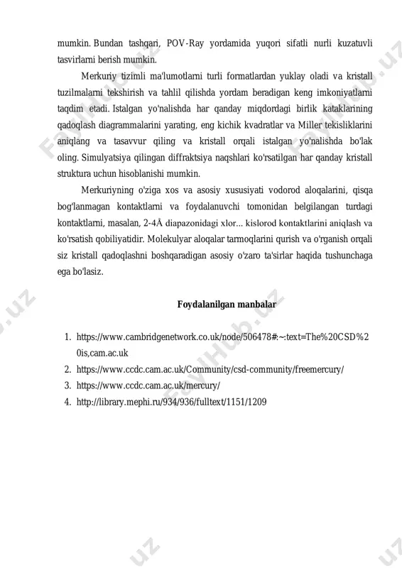 hni boshqaradigan asosiy o'zaro ta'sirlar haqida tushunchaga ega bo'lasiz. foydalanilgan manbalar 1. https://www.cambridgenetwork.co.uk/node/506478#:~:text=the%20csd%2 0is,cam.ac.uk 2. https://www.ccdc.cam.ac.uk/community/csd-community/freemercury/ 3. https://www.ccdc.cam.ac.uk/mercury/ 4. http://library.mephi.ru/934/936/fulltext/1151/1209 https://www.ccdc.cam.ac.uk/community/csd-community/freemercury/