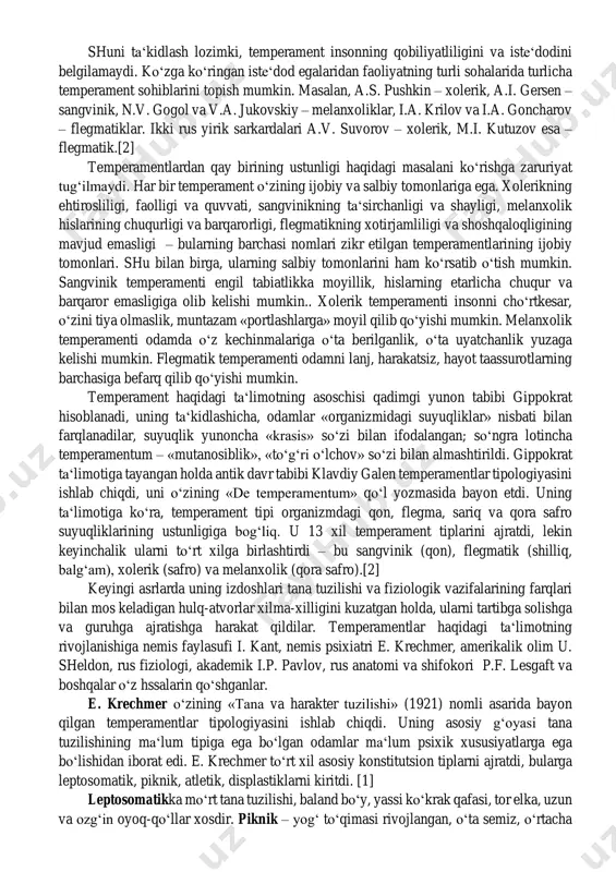 am, individ, shaxs va individuallik» tushunchalari hajmiga ko‘ra turlichadir. bular orasida keng ma‘no kasb etib, boshqa tushunchalarni ham o‘zida jo etadigan tushuncha «inson» atamasidir, eng tor atama esa – «individuallik» tushunchasi. 2. temperament. onf tiplari xususiyatlari, nazariyalari. temperament muammosiga bo‘lgan qiziqish 2,5 ming yil avval paydo bo‘lgan. bu qiziqishning paydo bo‘lishiga organizm biologik va fiologik tuzilish va rivojlanishi xususiyatlari, shuningdek, ijtimoiy rivojlanish, ijtimoiy aloqalar va munosabatlarning takrorlanmasligi xususiyatlari asosidagi individual farqlarning mavjudligi sabab bo‘ldi. temperament shaxsning biologik jihatdan shartlangan tuzilmalariga kiradi. temperament odamlar o‘rtasida, shuningdek, hissiyotlar, hissiy taassurotlilik, harakatlarning maromi va jadalligi, va boshqa bir qator dinamikaga ega bo‘lgan xususiyatlardagi ko‘plab psixik farqlarning mavjudligini belgilab beradi. hozirgi kunda temperamentni tadqiq etishga doir ko‘plab yondoshuvlar mavjud. lekin bu yondoshuvlarning xilma-xilligiga qaramay, ko‘pchilik tadqiqotchilarning tan olishiga ko‘ra, temperament – bu shaxsning ijtimoiy mavjudot sifatida shakllanadigan biologik ustqurma, temperament asosidagi shaxs xossalari esa barqaror va davomli bo‘lib hisoblanadi. b.m. teplov temperamentga quyidagicha ta‘rif …