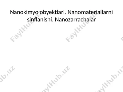 nanokimyo obyektlari. nanomateriallarni sinflanishi. nanozarrachalar — PPTX
