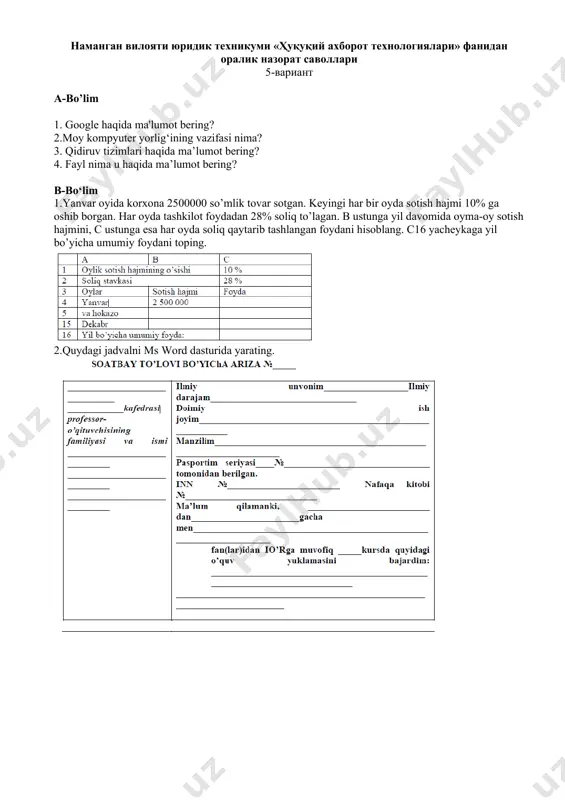 asturida yarating. 2.quydagi jadvalni ms word dasturida yarating. наманган вилояти юридик техникуми «ҳуқуқий ахборот технологиялари» фанидан оралик назорат саволлари 17-вариант a-bo‘lim 1.microsoft word дастури вставка ва вид менюлари хақида умумий маълмот? 2.компютер яратилиш тарихи 3.power point дастурининг вазифаси нималардан иборат? 4.локал тармоқ нима? b-bo‘lim 1.quydagi jadvalni ms excel dasturida yarating. 2. power poind dasturida mening oilam mavzusida 10 listdan iborat taqdimot yarating. наманган вилояти юридик техникуми «ҳуқуқий ахборот технологиялари» фанидан оралик назорат саволлари 18-вариант a-bo‘lim 1.elektron pochta haqida umumiy ma’lumot? 2.microsoft excel dasturi haqida umumiy ma’lumot 3.microsoft word дастури имкониятлари 4.ахборот ўлчов бирликлари b-bo‘lim 1.quydagi jadvalni ms excel dasturida yarating. 2. power point dasturida namangan viloyati yuridik texnikum bo‘yicha 10 listdan iborat taqdimot yarating. наманган вилояти юридик техникуми «ҳуқуқий ахборот технологиялари» фанидан оралик назорат саволлари 19-вариант a-bo‘lim 1.microsoft power point дастурини меню бўлимлари haqida umumiy ma’lumot? 2.microsoft word дастурида жадвал қилиш қайси меню орқали амалга оширилади shu haqida ma’lumot yozing? …