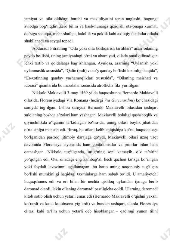 nishni boshlagan nikkolo imkon qadar yaxshi taʼlim oldi. u lotin va italyan klassikalarini mukammal bilgan. tit liviyning „rim tarixi“ni yaxshi bilgan va uni tsitseron va iosif flaviy asarlari bilan „tit liviyning birinchi oʻn yilligidagi nutqlar“ni yozishga ilhomlantirgan, yunon mualliflari asarlarining tarjimalarini oʻqigan. uning hayoti va faoliyati universitet darajasidagi maʼlumotni namoyon etadi, ammo uning universitetda oʻqigani haqida aniq maʼlumot yoʻq. bir talqinga koʻra, u huquqni oʻrgangan va oʻqituvchilari orasida florensiya universitetining yunon va lotin tillarida notiqlik boʻlimi mudiri boʻlgan marchello adriani bor. u dante, bokkachcho, petrarka[1] ijodini yuksak baholagan. tarixchi-biograf roberto ridolfi makiavellini oʻrtacha boʻyli, ozgʻin odam sifatida taʼriflaydi: „sochlari qora, terisi oq, boshi kichik, yuzi ingichka, peshonasi keng edi. juda yorqin koʻzlar va ingichka lablar, uning yuzida doim nim tabassum boʻlgandek tuyilardi. nikkolo makiavellining hayoti xavfli, ammo qiziqarli davrda kechdi. rim papasi butun bir armiyaga ega edi va italiyaning badavlat, mustaqil shahar-davlatlari qoʻshni davlatlar boʻlmish – fransiya, ispaniya yoki muqaddas …