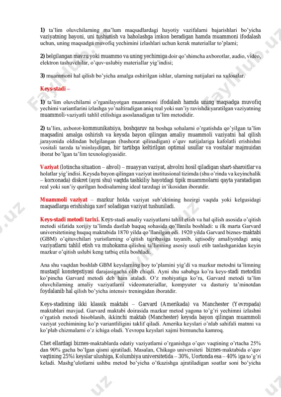 iy faoliyatlarini modellashtirish imkonini beradi. muayyan hayotiy vaziyatlarga bag’ishlangan keyslardan foydalanish ta’lim jarayonini haqiqiy hayot bilan bog’laydi. keysni ko’rib chiqishda ta’lim oluvchilar ta’lim olish jarayonini yaratadilar. shu jarayondagi o’zaro harakatda ularning haqiqiy fikr almashish holatlari kelib chiqadi. keys ta’lim oluvchilarga tahlil qilish, qiyoslash yo’llarini qidirish va muammoni echish erkinligini beradi. keys-stadi ta’lim metodiga doir ayrim asosiy tushunchalar ta’rifi: “keys” va “keys-stadi” tushunchalarining ma’no-mazmuni ko’p qirrali bo’lib, shunga ko’ra quyida ularning asosiy xususiyatlarini to’liqroq aks ettirish maqsadida ko’p variantli ta’riflari berildi. keys – 1) ta’lim oluvchilarning ma’lum maqsadlardagi hayotiy vazifalarni bajarishlari bo’yicha vaziyatning bayoni, uni tushunish va baholashga imkon beradigan hamda muammoni ifodalash uchun, uning maqsadga muvofiq yechimini izlashlari uchun kerak materiallar to’plami; 2) belgilangan mavzu yoki muammo va uning yechimiga doir qo’shimcha axborotlar, audio, video, elektron tashuvchilar, o’quv-uslubiy materiallar yig’indisi; 3) muammoni hal qilish bo’yicha amalga oshirilgan ishlar, ularning natijalari na xulosalar. keys-stadi – 1) ta’lim oluvchilarni o’rganilayotgan muammoni ifodalash …