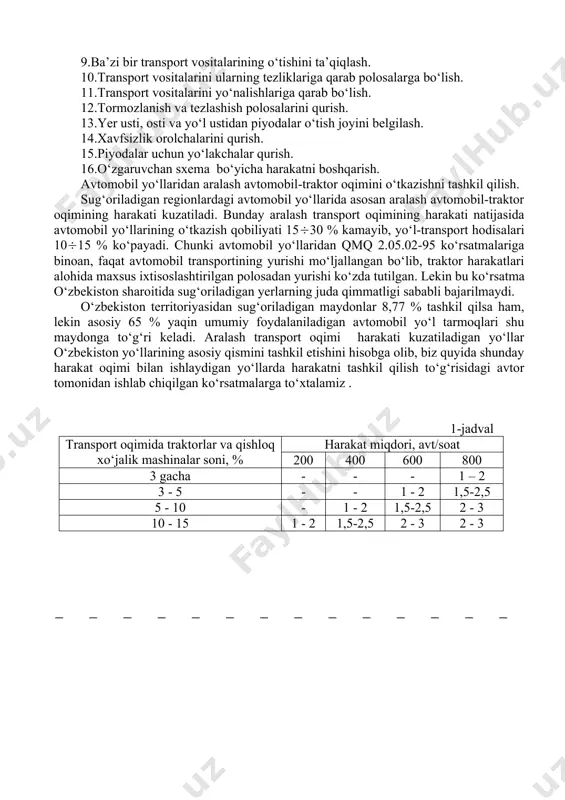 fsiz harakatlanishi; j) iqtisodiy jihatdan tejamkor bo‘lishi. og‘ir yo‘l sharoitiga quyidagi yo‘l bo‘laklari kiradi: · chorraha va yo‘lning to‘xtash joylari; · rejadagi kichik radiusli egriliklar; · tikka ko‘tarilish va tushish joylari; · ko‘rinish ta’minlanmagan uchastkalar; · aholi yashaydigan joylar; · avtomobil-traktor harakati kuzatiladigan uchastkalar; · tor ko‘priklar, yo‘l o‘tkazgichlar, estakadalar mavjud joylar. bunday og‘ir yo‘l sharoitlarida quyidagi tamoyillarga asosan harakat tashkil qilinadi: 1.yo‘l sharoitiga va transport vositalarining harakat rejimiga asosan yo‘l belgilarini, yo‘l belgi chiziqlarini, yo‘l to‘siqlarini va yo‘naltiruvchi qurilmalarni o‘rnatish. 2.planirovkani o‘zgartirish. 3.avtomatlashtirilgan boshqarishga o‘tish (yashil to‘lqin bilan boshqariladigan svetofor ob’ektlarini o‘rnatish, boshqarishni muvofiqlashtirish va boshqalar). 4.ba’zi bir uchastkalarda tig‘iz soatlarda harakat miqdorini kamaytirish. 5.bir tomonlama harakatni tashkil qilish. 6.jamoat va yuk tashuvchi avtomobillarning optimal marshrutini tuzish. 7.haydovchilar yo‘lning oldingi uchastkalarini ko‘rishlarini yaxshilash. 8.qo‘shimcha polosa belgilash. 9.ba’zi bir transport vositalarining o‘tishini ta’qiqlash. 10.transport vositalarini ularning tezliklariga qarab polosalarga bo‘lish. 11.transport vositalarini yo‘nalishlariga qarab bo‘lish. 12.tormozlanish va tezlashish polosalarini qurish. …