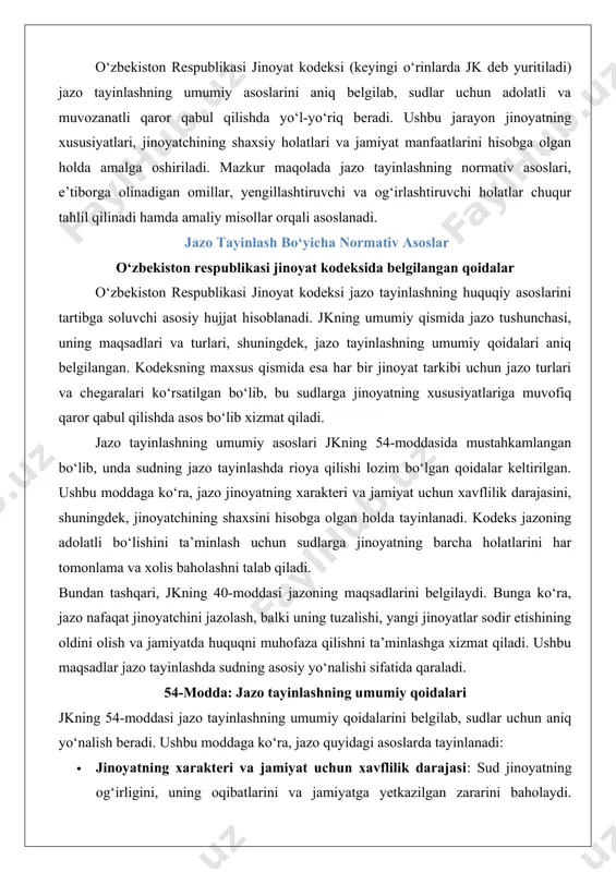 faza qilishni ta’minlashga xizmat qiladi. ushbu maqsadlar jazo tayinlashda sudning asosiy yo‘nalishi sifatida qaraladi. 54-modda: jazo tayinlashning umumiy qoidalari jkning 54-moddasi jazo tayinlashning umumiy qoidalarini belgilab, sudlar uchun aniq yo‘nalish beradi. ushbu moddaga ko‘ra, jazo quyidagi asoslarda tayinlanadi: · jinoyatning xarakteri va jamiyat uchun xavflilik darajasi: sud jinoyatning og‘irligini, uning oqibatlarini va jamiyatga yetkazilgan zararini baholaydi. masalan, o‘g‘irlik (jk 169-modda) kabi mulkiy jinoyatlar bilan solishtirganda, qasddan odam o‘ldirish (jk 97-modda) yuqori darajada xavfli hisoblanadi va qattiqroq jazo talab qiladi. · jinoyatchining shaxsiy holatlari: sud jinoyatchining yoshi, sog‘lig‘ig‘ig‘i, oilaviy va ijt‘iim‘oi‘o‘y‘i holati, ish bilan ta’minlanganligi va boshqa shaxsiy omillarni hisobga oladi. masalan, voyaga yetmagan shaxs yoki birinchi marta jinoyat sodir etgan shaxs uchun jazo yengilroq bo‘lishi mumkin. · jinoyat sodir etishning holatlari: jinoyat qasddan yoki ehtiyotsizlik tufayli sodir etilganligi, shuningdek, jinoyatning sabablari va sharoitlari e’tiborga olinadi. · yengillashtiruvchi va og‘irlashtiruvchi holatlar: jkning 55 va 56-moddalarida keltirilgan holatlar jazo tayinlashda muhim ahamiyatga …
