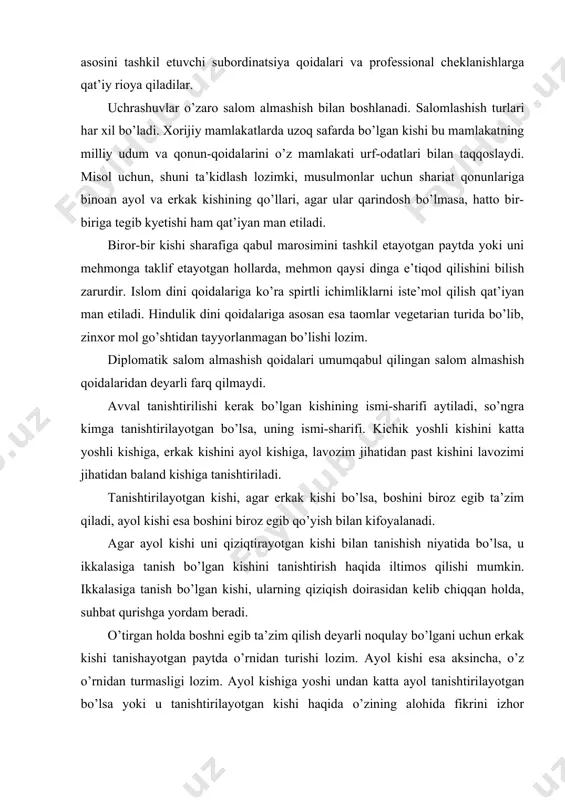 deyarli noqulay bo’lgani uchun erkak kishi tanishayotgan paytda o’rnidan turishi lozim. ayol kishi esa aksincha, o’z o’rnidan turmasligi lozim. ayol kishiga yoshi undan katta ayol tanishtirilayotgan bo’lsa yoki u tanishtirilayotgan kishi haqida o’zining alohida fikrini izhor qilmoqchi bo’lgan hollar istisnoni tashkil etadi. ushbu hollarda u o’rnidan turib salomlashish uchun qo’l uzatishi mumkin. erkak kishi bilan tanishayotgan hollarda ayol kishi agar o’zi uchun bu narsani o’rinli deb topsa, salomlashish uchun qo’l uzatadi, aks hollarda boshini biroz egib salomlashish bilan kifoyalanadi. qolgan hollarda yoshi kattaroq bo’lgan kishi salomlashish uchun qo’lini birinchi uzatadi. xonaga kirib kelayotgan kishi birinchi bo’lib yig’ilganlar bilan salomlashadi. birinchi bo’lib ketayotgan kishi yig’ilganlar bilan hayrlashadi. biror-bir kishini boshqalarga tanishtirayotgan paytda nafaqat uning to’liq ismisharifini aytish bilan cheklanish kerak, balki bu shahsga xos fazilatlar haqida qisqacha gapirib o’tilsa, suhbat davom yetishi uchun zamin ham yaratiladi va yangi tanishganlarning fikr almashishi biroz osonlashadi. agar diplomatik qabul marosimida yoshi va lavozimi teng …
