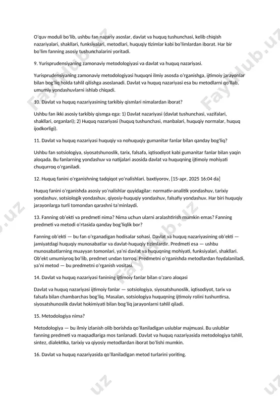 nazariy fanlarga, aniq va gumanitar fanlarga ham bo‘linadi. 6. davlat va huquq nazariyasining fanlar tizimidagi o‘rnini tavsiflab bering. bu fan yuridik fanlarning asosi sifatida tan olinadi. barcha tarmoq yuridik fanlar (fuqarolik, jinoyat, mehnat huquqi) ana shu nazariy asosga tayanadi. shuningdek, u boshqa ijtimoiy fanlar bilan ham bevosita bog‘liq bo‘lib, ularning yutuqlarini o‘zlashtiradi. 7. huquqiy fanlarning tuzilishi huquqiy fanlar quyidagi guruhlarga bo‘linadi: 1) tarixiy-nazariy fanlar (davlat va huquq nazariyasi, huquq tarixi); 2) tarmoq yuridik fanlar (fuqarolik huquqi, jinoyat huquqi); 3) amaliy yuridik fanlar (kriminologiya, kriminalistika); 4) xalqaro yuridik fanlar (xalqaro huquq). 8. o‘quv moduli sifatida davlat va huquq nazariyasining tuzilishi. o‘quv moduli bo‘lib, ushbu fan nazariy asoslar, davlat va huquq tushunchasi, kelib chiqish nazariyalari, shakllari, funksiyalari, metodlari, huquqiy tizimlar kabi bo‘limlardan iborat. har bir bo‘lim fanning asosiy tushunchalarini yoritadi. 9. yurisprudensiyaning zamonaviy metodologiyasi va davlat va huquq nazariyasi. yurisprudensiyaning zamonaviy metodologiyasi huquqni ilmiy asosda o‘rganishga, ijtimoiy jarayonlar bilan bog‘liq holda tahlil …
