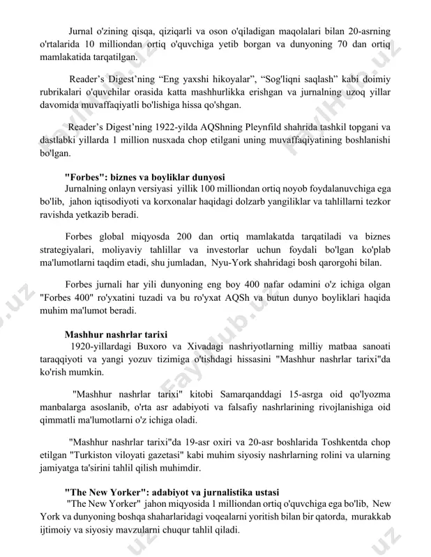 lar”, “sog'liqni saqlash” kabi doimiy rubrikalari o'quvchilar orasida katta mashhurlikka erishgan va jurnalning uzoq yillar davomida muvaffaqiyatli bo'lishiga hissa qo'shgan. reader’s digest’ning 1922-yilda aqshning pleynfild shahrida tashkil topgani va dastlabki yillarda 1 million nusxada chop etilgani uning muvaffaqiyatining boshlanishi bo'lgan. "forbes": biznes va boyliklar dunyosi jurnalning onlayn versiyasi yillik 100 milliondan ortiq noyob foydalanuvchiga ega bo'lib, jahon iqtisodiyoti va korxonalar haqidagi dolzarb yangiliklar va tahlillarni tezkor ravishda yetkazib beradi. forbes global miqyosda 200 dan ortiq mamlakatda tarqatiladi va biznes strategiyalari, moliyaviy tahlillar va investorlar uchun foydali bo'lgan ko'plab ma'lumotlarni taqdim etadi, shu jumladan, nyu-york shahridagi bosh qarorgohi bilan. forbes jurnali har yili dunyoning eng boy 400 nafar odamini o'z ichiga olgan "forbes 400" ro'yxatini tuzadi va bu ro'yxat aqsh va butun dunyo boyliklari haqida muhim ma'lumot beradi. mashhur nashrlar tarixi 1920-yillardagi buxoro va xivadagi nashriyotlarning milliy matbaa sanoati taraqqiyoti va yangi yozuv tizimiga o'tishdagi hissasini "mashhur nashrlar tarixi"da ko'rish mumkin. …