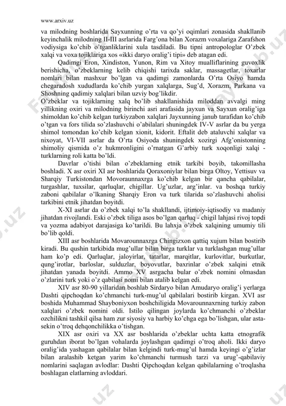 i o’abilalari shuningdеk iv-v asrlar da bu yеrga shimol tomondan ko’chib kеlgan xionit, kidorit. eftalit dеb ataluvchi xalqlar va nixoyat, vi-vii asrlar da o’rta osiyoda shuningdеk xozirgi afg’onistonning shimoliy qismida o’z hukmronligini o’rnatgan g’arbiy turk xoqonligi xalqi - turklarning roli katta bo’ldi. davrlar o’tishi bilan o’zbеklarning etnik tarkibi boyib, takomillasha boshladi. x asr oxiri xi asr boshlarida qoraxoniylar bilan birga oltoy, yettisuv va sharqiy turkistondan movoraunnaxrga ko’chib kеlgan bir qancha qabilalar, turgashlar, tuxsilar, qarluqlar, chigillar. ug’uzlar, arg’inlar. va boshqa turkiy zaboni qabilalar o’lkaning sharqiy eron va turk tilarida so’zlashuvchi aholisi tarkibini etnik jihatdan boyitdi. x-xi asrlar da o’zbеk xalqi to’la shakllandi, ijtimoiy-iqtisodiy va madaniy jihatdan rivojlandi. eski o’zbеk tiliga asos bo’lgan qarluq - chigil lahjasi rivoj topdi va yozma adabiyot darajasiga ko’tarildi. bu lahxja o’zbеk xalqining umumiy tili bo’lib qoldi. xiii asr boshlarida movarounnaxrga chingizxon qattiq xujum bilan bostirib kiradi. bu qushin tarkibida mug’ullar bilan birga turklar va turklashgan mug’ullar …