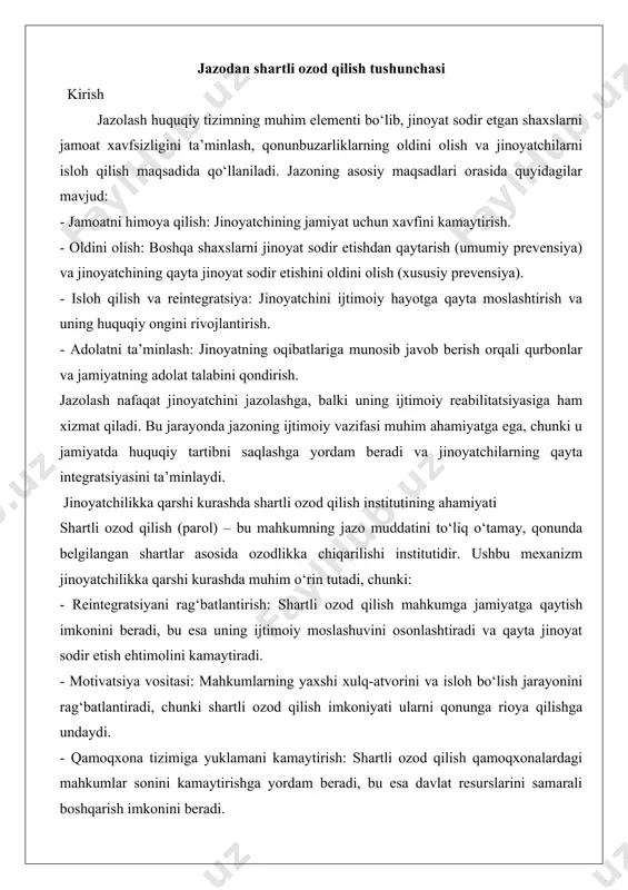 zod qilish imkoniyati ularni qonunga rioya qilishga undaydi. - qamoqxona tizimiga yuklamani kamaytirish: shartli ozod qilish qamoqxonalardagi mahkumlar sonini kamaytirishga yordam beradi, bu esa davlat resurslarini samarali boshqarish imkonini beradi. - gumanitar yondashuv: ushbu institut jazoning gumanitar tamoyillariga asoslanadi, mahkumga ikkinchi imkoniyat berish orqali uning hayotini ijobiy tomonga o‘zgartirishga xizmat qiladi. shartli ozod qilish jinoyatchilikka qarshi kurashda muvozanatni ta’minlaydi: bir tomondan, jamiyat xavfsizligini himoya qiladi, boshqa tomondan, mahkumning isloh bo‘lishi va jamiyatga foydali a’zo sifatida qaytishiga yordam beradi. bu institut huquqiy tizimning samaradorligini oshirishga xizmat qiladi va jazoning faqat jazolash emas, balki isloh qilish vositasi ekanligini ta’kidlaydi. jazodan shartli ozod qilish tushunchasi va qo‘llanilishi jazodan shartli ozod qilish jinoyat huquqi sohasidagi muhim institutlardan biri bo‘lib, u mahkumning jazoni to‘liq o‘tamasdan, muayyan shartlar asosida ozodlikka chiqish imkoniyatini beradi. ushbu mexanizm nafaqat jazoning repressiv xususiyatini yumshatadi, balki mahkumning ijtimoiy reintegratsiyasini rag‘batlantirishga xizmat qiladi. o‘zbekiston respublikasi jinoyat kodeksida (jk) shartli ozod qilish normalari …