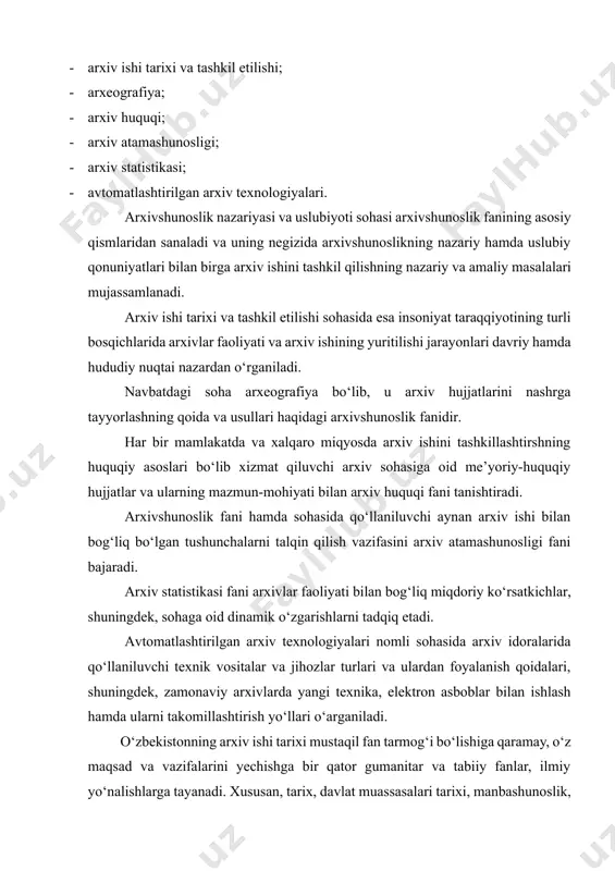 arix, davlat muassasalari tarixi, manbashunoslik, yordamchi tarix fanlari, hujjatshunoslik, fizika, kimyo, biologiya kabi fanlar bilan o‘zaro bog‘liq hisoblanadi. tarix fani – inson jamiyatining taraqqiyoti jarayonlarini, mazkur rivojlanishning sabab va omillarini o‘rganadi. mazkur fan yutuklariga asoslanib, arxivshunoslik hujjatlari bilan ishlash uslublari yaratiladi. davlat muassasalari tarixi – muassasa, tashkilot, idoralarning tashkil etilishidan to oxirgi kungacha bo‘lgan tizimi va vazifalarini, aniqroq qilib aytganda ularni tarixini o‘rganadi. u turli xil muassasalarning faoliyati va vazifalari doirasiga ko‘ra arxiv fondlarini tashkil etish yo‘llarini aniqlashda yordam beradi. manbashunoslik –arxiv hujjatlarini davlat saqloviga tanlab olishda, turkumlashda va tarif berishda, hujjatlarning tashqi va ichki tahlilini olib borishda yordam beradi. arxivshunoslikning yordamchi (maxsus) tarix fanlar bilan bog‘liq-ligini o‘rganishda quyidagi fanlarga alohida to‘xtalib o‘tish zarur: paleografiya – qadimgi qo‘lyozmalarni o‘qish, sanasini hamda aslini aniqlash maqsadida ularning yozma belgilari hamda boshqa tashqi alomatlarini o‘rganadi. demak, paleografiya qadimgi qo‘lyozma hujjatlarni saqlash uchun tanlab olishda ularning muallifi, yaratilgan joyi, sanasini aniqlash va mazmunini o‘qib …