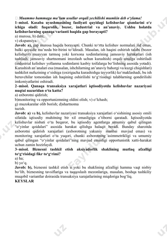 katlarda qo‘llanadi. passivlar – korxona tomonidan o‘z xo‘jalik faoliyatini moliyalashtirish uchun ishlatiladigan, qarzga olingan pul mablag‘lari. hisob-kitoblarning pulsiz shakli – barter almashuvi, o‘zaro hisob- kitob (kliring) sxemalari, shuningdek notijorat yo‘li bilan kreditlashning barcha turlari (shu jumladan, to‘lamasliklar). mavzuga doir amaliy misollar va keyslar:  muammo hammaga ma’lum usullar orqali yechilishi mumkin deb o‘ylama! 1–misol. kasaba uyushmasining faoliyati quyidagi kelishuvlar qismlarini o‘z ichiga oladi: fuqarolik, bozor, industrial va an’anaviy. ushbu holatda kelishuvlarning qanaqa varianti haqida gap borayapti? a) murosa, b) dahl, v) ekspansiya. javob: a), gap murosa haqida borayapti. chunki to‘rtta kelishuv normalari zid emas, balki qaysidir ma’noda bir-birini to‘ldiradi. masalan, ish haqini oshirish talabi (bozor kelishuvi) muayyan tarmoq yoki korxona xodimlarining jamoaviy harakatlari (ish tashlash, jamoaviy shartnomani imzolash uchun kurashish) orqali amalga oshiriladi (industrial kelishuv yollanma xodimlarni kasbiy toifalarga bo‘lishning asosida yotadi). kurashish an’analari esa (masalan, ishchilarning an’anaviy bahorgi va kuzgi chiqishlari) tashkilot nufuzining o‘sishiga (oxirigacha kurashishga tayyorlik) ko‘maklashadi, bu …