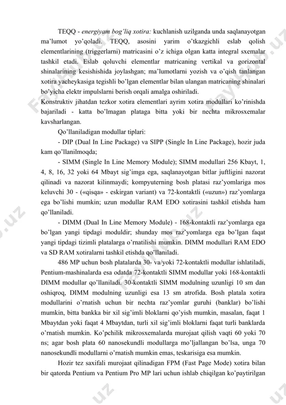 llarini o’rnatish uchun bir nechta raz’yomlar guruhi (banklar) bo’lishi mumkin, bitta bankka bir xil sig’imli bloklarni qo’yish mumkin, masalan, faqat 1 mbaytdan yoki faqat 4 mbaytdan, turli xil sig’imli bloklarni faqat turli banklarda o’rnatish mumkin. ko’pchilik mikrosxemalarda murojaat qilish vaqti 60 yoki 70 ns; agar bosh plata 60 nanosekundli modullarga mo’ljallangan bo’lsa, unga 70 nanosekundli modullarni o’rnatish mumkin emas, teskarisiga esa mumkin. hozir tez saxifali murojaat qilinadigan fpm (fast page mode) xotira bilan bir qatorda pentium va pentium pro mp lari uchun ishlab chiqilgan ko’paytirilgan tezkorlikli dram xotirasining ushbu yangi tiplari paydo bo’ldi: ram edo (extented data output) va sd ram (synchronous dram). ram edo xotirasi mp uchun qiymatlarni teqq, ning o’qishiga kerak bo’ladigan vaqtni qisqartiradi, xususan, edo da registr «zanjirlar» to’plani qo’shilgan, ularning hisobotiga chiqishdagi qiymatlar mikrosxemaga keyingi so’rovgacha ushlanib turilishi mumkin (bugungi kunda ram edo tipidagi xotira o’rtacha 45 nanosekund murojaat qilish vaqtiga va 264 mbayt/s processor-xotira qiymatlarini …