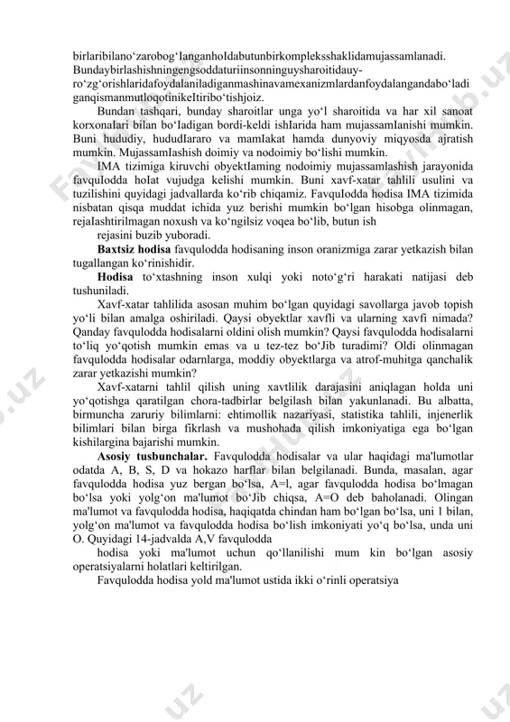tsiyaning miqdoriy, ball va boshqa baholash usullari ishlatiladi. xavfni eng keng tarqalgan baholash usullari jurg‘at, tavakkal, qo‘rqinch hisoblanadi. “tavakkalni”nifoydabilan solishtirishuchunmutaxasislarodamhayotinimablag‘bilanbaholashnitaklifqilayaptilar. lekinbundaybaholashuzoqvaqtko‘pchilikningnoroziligigauchradi, chunkiodamhayotiningbahosiyo‘q, bundaharqandaypulozlik qiladi va bu tahqirlashhisoblanadi. lekin, insonhayotinisaqlabqolishuchunqanchamablag‘sarfqilishkerakdeganda, bundaybahokerakligianiqbo‘ladi. chetellikmutaxassislarningfikrichainsonhayotini 650 mingdan 7mlnamerikadollarigachabaholanadi(ramininingaxborotichatog‘sanoatida 250 mingdan 1,5 mlndollargacha). xavflarnitaqqoslash, tenglashtirish (identifikatsiyalash) xavflarpotentsial, ya’niyashirinxaraktergaegadir. xavflarnitaqqoslash – kishininghayotiyfaoliyatinita’minlashgaqaratilgan profilaktik hamda operativ tadbirlarni ishlab chiqish zarur va yetarli bo‘lgan xarakteristikalarni qidirib topish va mikdorini belgilash jarayonidir. xavflarni taqqoslash jarayonida, aniq masalani hal qilish uchun zarur bo‘lgan xavflar ro‘yxati, ularning namoyon bo‘lish extimoli, bo‘lishi mumkin bo‘lgan zarar va boshqa kattaliklar aniqlanadi. xavf tushunchasi. umuman, sanoat korxonaiarida va hayot faoliyatining boshqa turli jabhaiarida xavfli vaziyatlar bo‘lib turishi muqarrar va buni hech kim va hech qachon inkor etgan emas. xavf-xatartahliliningasosiyobyektibu «inson mashina atrof-muhit (ima)>>tiziminitashkilqiladibuesao‘znavbatidama'lumbirvazifanibajarishuchuntexnikobyektsifatidabirlashganodamiarvaatrof-muhitbir-birlaribilano‘zarobog‘ianganhoidabutunbirkompleksshaklidamujassamlanadi. bundaybirlashishningengsoddaturiinsonninguysharoitidauy-ro‘zg‘orishlaridafoydalaniladiganmashinavamexanizmlardanfoydalangandabo‘ladiganqismanmutloqotinikeitiribo‘tishjoiz. bundan tashqari, bunday sharoitlar unga yo‘l sharoitida va har xil sanoat korxonaiari bilan bo‘iadigan bordi-keldi ishiarida ham mujassamianishi mumkin. buni hududiy, hu
