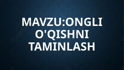 ongli o'qishni taminlash — PPTX