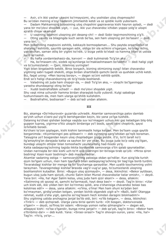 b berdim-da, tashqariga qarab chopdim. oyim orqamdan: — kiyimlaringni kir qilma, toyingni qattiq choptirma, uloqchilar orasiga kirib, biror hodisaga yo’liqma, o’rtoqlaring bilan bir chetda turib tomosha qil! — deb javrab qoldi. xizmatchidan otni olib mindim. to’nimning etaklarini yig’ishtirib, qashqachamning choviga bir-ikki qamchi bergan edim, jonivor shataloq otib ketdi. xizmatchining: «ha, barakalla! chavandoz!» degan tovushini eshitib, qattiqroq qamchilab edim, jonivor qashqacham ko’tarib ketayozdi. ii chuqur ariqdan toyimni sug’orib chiqayotganimda bir io’da uloqchi-chavandozlar uchrab qoldilar. ularning ba'zilari akamning o’rtoqlari edilar, men bilan so’rashdilar. ulardan biri akamning qayerdaligini so’ragan edi, men ertalab uloqqa ketganligini aytdim. — bizning mahkamboy uloqqa juda ham ishqiboz-da! — dedi haligi yigit. — yo’l bo’lsin, boyvachcha? — deb so’radi mendan yana beri. men uyalinqiradim: — uloqqa! — dedim. — barakalla, chavandoz! barakalla, turg’un chavandoz! — deyishdi ular. ayniqsa meni «chavandoz» deb atashlari juda ham kayfimni keltirib, ichimdan: «otangga rahmat», — deb qo’ydim. biz bir durkum otliq boramiz. jonivor toycham …