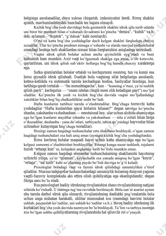 ajratishda biroz qiynaladi. eshitish sezgirligi ham bog’cha yoshidagilarda o’ziga xos tarzdagi xususiyatlarga ega. tadqiqotlarning ko’rsatishicha, eshitishning nozikligi 13 yoshgacha bo’lgan bolalarda kattalarnikiga nisbatan ancha past bo’ladi va bu yosh ortishi bilan o’sib boradi. bog’cha yosh davrida, shuningdek, tovushlarning balandligini farqlash qobiliyati ham rivojlanadi. biroq, fonematik (og’zaki) va musiqani eshitish parallel tarzda shakllanmaydi. fonetik eshitish birinchi yilning oxirlariga borib rivojlanib boradi va bola bog’cha yosh davrining dastlabki bosqichlarida o’z ona tilining deyarli barcha tovushlarini amaliy farqlay oladi, passiv nutq bilan bir qatorda faol nutqni ham egallaydi. bu davrda hid bilish sezgisi ham rivojlanadi. katta guruh bolalari hidlarni farqlashda kam xatoliklarga yo’l qo’yadi, aniqrog’i ularni aniq ayta oladi. teri orqali tuyish hamda og’irlikni seza olish xususiyati ham rivojlanadi. 4 yoshdan 7 yoshgacha bo’lgan bolalarda bu qobiliyat taxminan ikki barobarga ortadi, a.ya.xolodnayaning tadqiqotlari ko’rsatishicha, fazoda mo’ljal olishning rivojlanishi bolaning o’z tana a’zolari fazoviy munosabatlarini differensirovka qilishdan (o’ng va chap qo’lni, juft tana qismlarini …