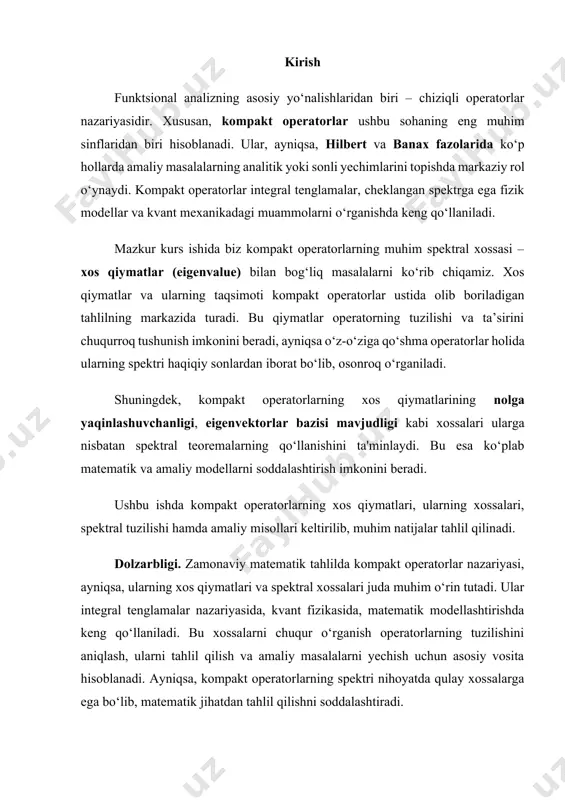 . ular ko‘pincha cheklangan to‘plamlarni "kichikroq" ya’ni kompakt to‘plamlarga aks ettiradi. quyida kompakt operatorlarning eng muhim xossalari keltiriladi: ta’rif . chiziqli operator t:x→y (bu yerda x va y banax fazolar) kompakt deyiladi, agar t har qanday chegaralangan ketma-ketlikni kompakt (ya’ni, yig‘iluvchi ketma-ketlikni o‘z ichiga oluvchi) to‘plamga o‘tkazsa. uzluksizlik har bir kompakt operator uzluksiz (ya’ni chegaralangan) operatordir, lekin aksincha har bir uzluksiz operator kompakt bo‘lavermaydi. kompaktlik – uzluksizlikdan kuchliroq sifat xossasidir. spektral xossalar agar t – hilbert fazodagi kompakt operator bo‘lsa: · spektri σ(t) nihoyatda qulay tuzilishga ega: bu spektr sanoqli sondan iborat yoki nolga yaqinlashuvchi sonlar ketma-ketligi bo‘lib, faqat nol spektrning yagona yig‘ilish nuqtasi bo‘lishi mumkin. · nol – har doim spektrda mavjud. · nol bo‘lmagan xos qiymatlar faqat diskret ko‘rinishdadir. xos qiymatlar mavjudligi kompakt operatorlarda har doim (nol bo‘lmaganda) hech bo‘lmaganda bitta nol bo‘lmagan xos qiymat mavjud bo‘ladi. bu xos qiymatga mos xos vektor ham mavjud. cheklanganlikni kompaktlikka o‘tkazish …