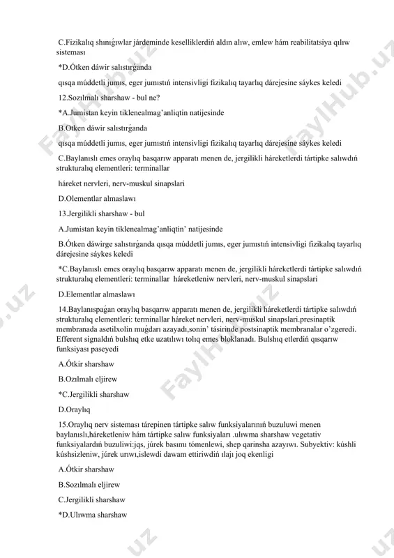 iyaları .ulıwma sharshaw vegetativ funksiyalardıń buzuliwi:jqs, júrek basımı tómenlewi, shep qarinsha azayıwı. subyektiv: kúshli kúshsizleniw, júrek urıwı,islewdi dawam ettiriwdiń ılajı joq ekenligi a.ótkir sharshaw b.sozılmalı eljirew c.jergilikli sharshaw *d.ulıwma sharshaw 16.ulıwma sharshaw *a.oraylıq nerv sisteması tárepinen tártipke salıw funksiyalarınıń aynıwı, háreketleniw hám tártipke salıw funksiyaları ulıwma sharshaw vegetativ funksiyalardıń aynıwı :jqs, júrek basımı tómenlewi, shep qarinsha azayıwı. subyektiv: asıǵıs kúshsizleniw sezimi, júrek urıwı,islewdi dawam ettiriwdiń ılajı joq ekenligi b.baylanıspaǵan oraylıq basqarıw apparatı menen de, jergilikli háreketlerdi tártipke salıwdıń strukturalıq elementleri: terminallar háreket nervleri, nerv-muskul sinapslari presinaptik membranada asetilkolin muǵdarı azayadı, tásirinde postsinaptik membranalar efferent signaldıń bulshıq etke uzatılıwı tolıq emes bloklanadı. bulshıq etlerdiń qısqarıw funksiyası pasayadi c.aromaterapiya hám akvaterapiya d.avtogemoterapiya hám biblioterapiya 17.sharshawdıń neshe basqıshı : *a.4 b.3 c.9 d.3 18.tushkunlikning qanday basqıshları bar:nadurıs juwaptı saylań a.anıq sharshaw (kompensatsiya etilmegen) b.jasırın yamasa kompensatsiya etilgen charchoq c.sozılmalı hádden tıs sharshaw *d.otkir 19.tómenlewi menen birge ishki organlar funksiyaları salmaqlilasg’anda islew qábileti hám …