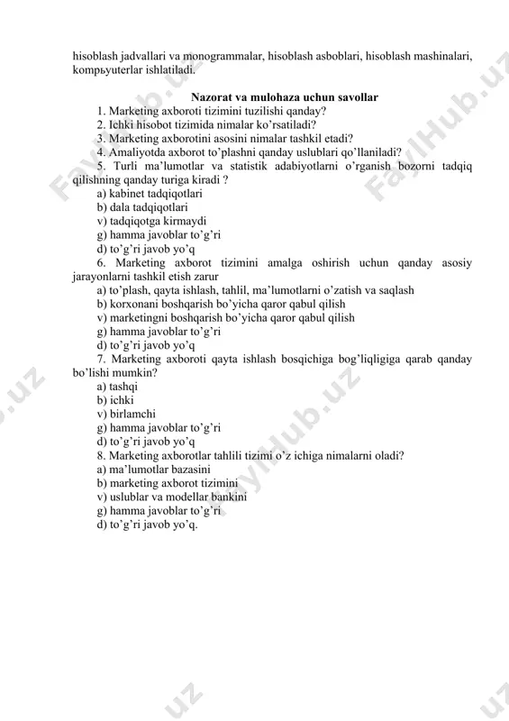 tashkilotda yuritilayotgan joriy buxgalteriya, moliya va statistik hisobotlarda aks ettiriladigan ko’rsatkichlar kiradi. jumladan, foyda va zararlar, sotib olish va sotish, tovarlarzahiralari, iste’molchilar ko’lami va joylashuvi, narxlar hisob-kitoblar va h.k.lar. 3.3. axborotni to’plash uslublari bozorda vujudga kelayotgan o’zgarishlarni o’z vaqtida seza bilish, muayyan davr mobaynida xaridorlar atvorini, mijozlar hatti-harakatini, raqobatchilar taktikasini o’rganish korxona va tashkilotlarning marketing faoliyatini samarali tashkil etishda muhim ahamiyat kasb etadi. bu xususda axborotni to’liq olish, qayta ishlash va undan qaror qabul qilish bosqichida unumli foydalanish imkoniyatlari bir muncha cheklangan bo’ladi. chunki, bozorda ruy berayotgan o’zgarishlarning jadalligi, o’zaro bog’liqligi va ta’sirchanligi yuqoridir. marketing axborotlarini to’plash uslublari quyidagilar: 1. kabinet tadqiqotlari: 0. xujjatlarni klassik tahlili; 0. maqsabli axborot tahlili; 0. kontent tahlil. 1. dala tadqiqotlari: 0. so’rov; 0. kuzatuv; 0. eksperiment. 1. kombinattsiyalashgan tadqiqotlar. 3.4. to’plangan axborotlarni tahlil qilish va qayta ishlash marketing tadqiqotlari jarayonida olingan ma’lumotlar qayta ishlanishi, umumlashtirilishi kerak. bunda 3 soha ajratiladi: · tartibga solish; · …