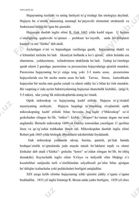 ib, bo`shliq demakdir). keyinchalik ingliz olimi n.gryu va italiyalik olim malpigi o`z kuzatishlari natijasida turli o`simliklardan selyullozali po`stlar bilan ajralgan bo`shliqlar (xaltachalar yoki pufakchalar) borligini aniqladilar. xix asrga kelib olimlar hujayraning ichki qismini jiddiy o`rgana o`rgana boshladilar. 1833 yil ingliz botanigi r. broun unda yadro borligini, 1839 yil chex fiziologi ya. purkine esa sitoplazmani kashf etdi. hujayra shirasi haqida to`plangan materiallar nemis botanigi m. shleyden va zoologi t. shvannlarga 1838-1839 yillarda hujayra nazariyasini yaratish imkonini berdi. uning mohiyati shundan iboratki, barcha tirik organizmlar hujayralardan tuzilgan. hujayra nazariyasi o`simlik va hayvonlar umumiy kelib chiqishga ega ekanligini isbotladi. levenguk 1696-yilda bosilib chiqqan “tabiat sirlari” degan asarida guk va gryularning “berk” hujayralaridan farq qiluvchi erkin hujayralar ham borligini tasvirlab beradi. bu kitob bir hujayrali suv o`tlari, o`simliklardagi xloroplastlar, spermatozoidlar hamda qizil qon tanachalari to`g`risida tasavvur beradi. shu tarzda hujayralar haqidagi tushuncha yuz yildan ortiq saqlanib qoldi. faqatgina 1812-yilda nemis olimi moldenxover o`simlik to`qimasidan …