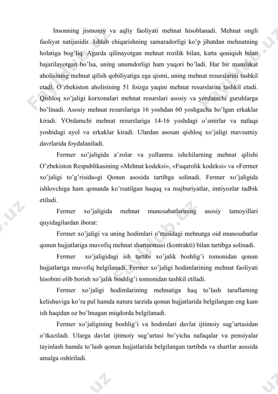 langan eng kam ish haqidan oz bo’lmagan miqdorda belgilanadi. fermer xo’jaligining boshlig’i va hodimlari davlat ijtimoiy sug’urtasidan o’tkaziladi. ularga davlat ijtimoiy sug’urtasi bo’yicha nafaqalar va pensiyalar tayinlash hamda to’lash qonun hujjatlarida belgilangan tartibda va shartlar aossida amalga oshiriladi. fermer xo’jaligida mehnat munosabatlarining buzilishi holatlari: -fermer a’zolariga ish haqini natura shaklida to’lab, buxgalteriya hisobotida ko’rsatmaslik; -yollanma ishchi kuchidan shartnoma tuzmasdan foydalanish; -hodimlarga qonun hujjatlarida ko’rsatilgan imtiyozlar (kasallik davrida ish haqi, dekret ta’tili uchun haq to’lanishi va x.k.) bermaslik kabi shakllarda yuz beradi. vazirlar maxkamasining 476-sonli qarori bilan tasdiqlangan «fermer xo’jaligida hodimlarni yollash to’g’risida namunaviy shartnoma» keltirilgan bulib, bunday shartnoma tuzishda amaldagi shart-sharoit va xususiyatlar hisobga olinishi lozim. fermer xo’jaligida hodimlar va yollanma ishchilarni ishlatishda quyidagilarga e’tibor beriladi: -fermer xo’jaligida hodimlar va yollanma ishchilarni ishlatishda mehnat shartnomasi tuzilishi shart; -hodimlar mehnatiga haq to’lash tomonlarning kelishuviga ko’ra pul yoki natura shaklida, lekin eng kam oylik ish haqidan kam bo’lmasligi lozim; -hodimlarga nafaqa, pensiya …