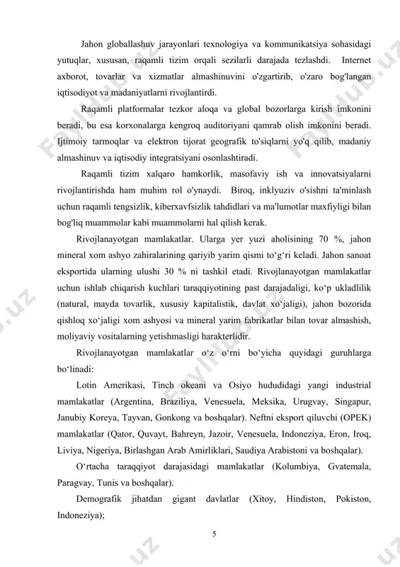 ng dinamikasini shakllantiradi, tobora o'zaro bog'langan dunyoda yangi imkoniyatlar va muammolarni yaratadi. kurs ishi ob’ekti: butun jahon savdo tashkilotining hamkorlik siyosati va ahamiyati bilan tanishtirish jarayoni kurs ishi predmeti: butun jahon savdo tashkilotining hamkorlik siyosati va ahamiyati bilan tanishtirish ko’nikmalari kurs ishining amaliy ahamiyati. kurs ishi jarayonida ilgari surilgan fikrlardan, yondashuvlardan hamda samaradorligini ta’minlovchi kurs ishi natijalaridan pedagogik fanlar bo‘yicha ma’ruzalar tayyorlash, qo‘llanmalar yaratish, shuningdek metodik tavsiyanomalar yaratishda, ish tajribalarini ommalashtirishda samarali foydalanishga xizmat qiladi. kurs ishi ishining tarkibiy tuzilishi va hajmi: ish kirish, 2 bob, 4 bo‘lim, umumiy xulosalar va tavsiyalar, foydalanilgan adabiyotlar ro‘yhatidan iborat. i.bob.globallashuv jarayonida mamlakatlarning rivojlanish tendensiyalari va uning mohiyati. 1.1.globallashuv jarayonida mamlakatlarning rivojlanish tendensiyalari va uning mohiyati. hozirgi paytda iqtisodiy ilm o’zining asosiy diqqatini 4 ta yo’nalishga qaratmoqda. bular:moliyaviy globallashuv; global tmklarning vujudga kelishi; iqtisodiyotning mintaqalashuvi; jahon savdosini intensivlashuvi; iqtisodchilar globallashtirishning asosiy tomonlariga o’z e’tiborlarini qaratadilar va undagi quyidagi jarayonlarini ajratadilar: moliyaviy markazlashuvning kuchayishi. uning …