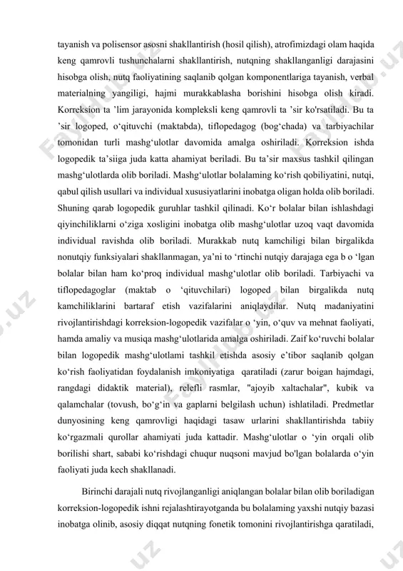 haqidagi bilimlari cheklanganligini inobatga olish kerak bo‘ladi. shu sababli tekshirish davomida topshiriqlarni bajarishdan awal bolaga o ‘ziga xos instruksiyalar, ko‘rsatib berish, birgalikda bajarish namunalari beriladi. asosiy diqqat ekspressiv nutq holatiga qaratilishi kerak. ko‘r va zaif ko‘ruvchi maktabgacha va maktab yoshidagi bolalar bilan olib boriladigan korreksion ish tabiiy pedagogik jarayonda kechadi. bu yetakchi didaktik va maxsus tamoyillami inobatga olgan holda tashkil qilinadi. maxsus tamoyillarga korreksion ta’lim, birlamchi va ikkilamchi nuqsonlarni inobatga olish, mavjud analizatorlarga tayanish va polisensor asosni shakllantirish (hosil qilish), atrofimizdagi olam haqida keng qamrovli tushunchalarni shakllantirish, nutqning shakllanganligi darajasini hisobga olish, nutq faoliyatining saqlanib qolgan komponentlariga tayanish, verbal materialning yangiligi, hajmi murakkablasha borishini hisobga olish kiradi. korreksion ta ’lim jarayonida kompleksli keng qamrovli ta ’sir ko'rsatiladi. bu ta ’sir logoped, o‘qituvchi (maktabda), tiflopedagog (bog‘chada) va tarbiyachilar tomonidan turli mashg‘ulotlar davomida amalga oshiriladi. korreksion ishda logopedik ta’siiga juda katta ahamiyat beriladi. bu ta’sir maxsus tashkil qilingan mashg‘ulotlarda olib boriladi. mashg‘ulotlar …