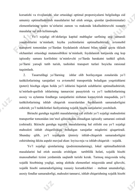 faoliyatining xojalik hisobi natijalarini yaxshilash. birinchi guruhga tegishli masalalarning xal etilishi yo’l xojaligi mahsulotini transportlar tomonidan iste’mol qilinishidan olinadigan iqtisodiy samarani ostiradi (oshiradi). ikkinchi guruhga tegishli masalalarning hal etilishi esa yo’l xojaligi mahsuloti ishlab chiqarilishiga boladigan xarajatlar miqdorini qisqartiradi. shunday qilib, yo’l xojaligida ijtmioiy ishlab-chiqarish samaradorligini oshirishning ikkita aspekt mavjud ekan: loyixa-reja va ishlab-chiqarish – xojalik. yo’l xojaligi qismlarining (podsistemalarning), lokal optimallashtirish masalalarini hal etish asosida erishilgan tartiblilik holati, xojalik hisobi munosabatlari tizimi yerdamida saqlanib turishi kerak. тarmoq miqyosida toliq xojalik hisobining yoqligi, uning alohida elementlari miqyesida amal qiluvchi, xojalik hisobi samaradorligining xususiy korsatkichlari – mehnat unumdorligi, asosiy fondlar samaradorligi, mahsulot tannarxi, ishlab chiqarishning xojalik hisobi rentabelligidan foydalaniyu, ishlab chiqarishni iqtisodiy ragbatlantirishga asoslangan lokal xojalik hisobi mexanizmlarini qollashni taqozo qiladi. yo’l xojaligi ob’ektlariga kapital mablaglar sarfi samaradorligi korsatkichlari bilan birgalikda ular tarmoqning yetarli darajadagi tolib tavsifini beradilar. iqtisodiy samaradorlik absolyut (umumiy) va nisbiy turlarga ajratiladi. ularning birinchisi biror-bir tadbirga sarflanadigan …