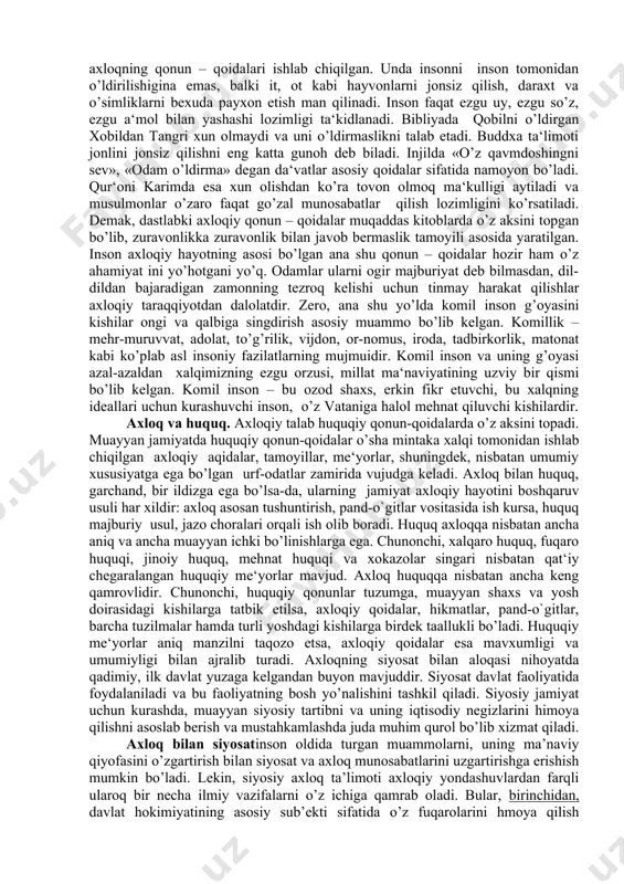 rib, bir kun kuriydi. hayvonot olami ham shunday xususiyatlar bilan birgalikda sezish a‘zolari va qobiliyati hamda muayyan darajada idroq etish hislatiga ega. insonda esa bo’lardan tashqari muxofaza qilish, fikrlash qobiliyati va uyat hissi – aqli bor. uni imom gazzoliy oltinchi sezgi yoki ikkinchi yurak, yurak ichidagi yurak deb ataydi. ana shu aql ixtiyor erkinligini, ixtiyor erkinligi esa axloqni taqozo etadi. axloq jamiyatda kishilarning hatti-harakatlarini, hulq-atvorlarini tartibga soluvchi ehtiyojlar mavjud bo’lganligi uchun kelib chiqdi. axloqning kelib chiqishida ijtimoiy muhit ya‘ni ijtimoiy hayot, ijtimoiy omillar bo’lishi zarur. insonning ongi, uning barcha aqliy va ruhiy qobiliyatlari, uning jamiyatdagi hayoti, faoliyati davomida tarkib topadi va ma‘lum ijtimoiy shart-sharoitlar bilan taqozo qilinadi. odam bolasi faqat jamiyatdagina ijtimoiy muhit ta‘sirida ijtimoiy ongli zot – insonga aylanadi, shaxs darajasiga ko’tariladi. ixtiyor erkinligi va axloqiy tanlov. insondagi ixtiyor erkinligi zaruriyat talabi bilan oqilona, aqlga buysundirilgan ravishda cheklanadi ya‘ni nisbiylashadi. insonning ixtiyor erkinligi ma‘lum mas‘uliyat bilan faoliyat ko’rsatishini talab …