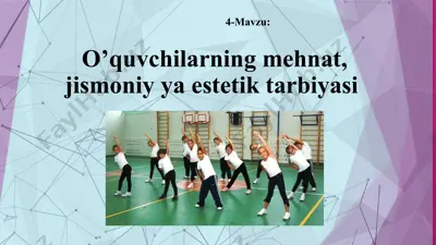 o’quvchilarning mehnat, jismoniy va estetik tarbiyasi — PPTX