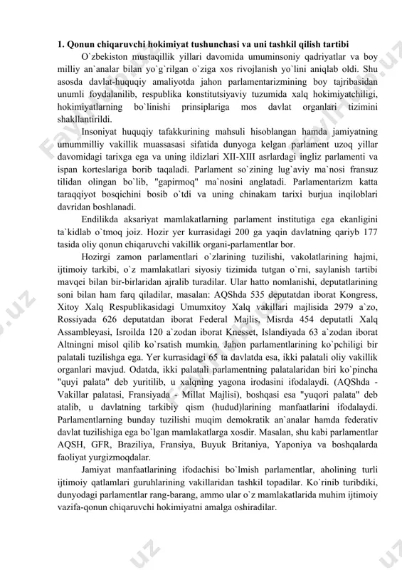 eputatdan iborat kongress, xitoy xalq respublikasidagi umumxitoy xalq vakillari majlisida 2979 a`zo, rossiyada 626 deputatdan iborat federal majlis, misrda 454 deputatli xalq assambleyasi, isroilda 120 a`zodan iborat knesset, islandiyada 63 a`zodan iborat altningni misol qilib ko`rsatish mumkin. jahon parlamentlarining ko`pchiligi bir palatali tuzilishga ega. yer kurrasidagi 65 ta davlatda esa, ikki palatali oliy vakillik organlari mavjud. odatda, ikki palatali parlamentning palatalaridan biri ko`pincha "quyi palata" deb yuritilib, u xalqning yagona irodasini ifodalaydi. (aqshda - vakillar palatasi, fransiyada - millat majlisi), boshqasi esa "yuqori palata" deb atalib, u davlatning tarkibiy qism (hudud)larining manfaatlarini ifodalaydi. parlamentlarning bunday tuzilishi muqim demokratik an`analar hamda federativ davlat tuzilishiga ega bo`lgan mamlakatlarga xosdir. masalan, shu kabi parlamentlar aqsh, gfr, braziliya, fransiya, buyuk britaniya, yaponiya va boshqalarda faoliyat yurgizmoqdalar. jamiyat manfaatlarining ifodachisi bo`lmish parlamentlar, aholining turli ijtimoiy qatlamlari guruhlarining vakillaridan tashkil topadilar. ko`rinib turibdiki, dunyodagi parlamentlar rang-barang, ammo ular o`z mamlakatlarida muhim ijtimoiy vazifa-qonun chiqaruvchi hokimiyatni amalga …