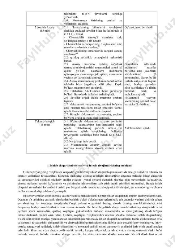 talari ma’ruza matni, tarqatma materiallar, slaydlar, proyektor, diagramma va grafiklar. o’qitishning shakli jamoa, to’g’ridan-to’g’ri va guruxlarda ishlash shakli o’qitish sharoiti muammoli ma’ruza o’qish uchun kerakli texnik vositalar bilan ta’minlangan auditoriya monitoring va baholash mulohaza savollari muammoli ma’ruzaning texnologik kartasi. ish bosqichlari faoliyatning mazmuni o’qituvchida talabada 1 bosqich kirish 1.1. ma’ruzaning mavzusini e’lon qiladi, o’quv mashg’uloti muammoli ma’ruza shaklida bo’lishini ta’kidlaydi hamda o’quv mashg’ulotining maqsadi va rejalashtirilgan o’quv faoliyati natijasini shakllantiradi. 1.2. qishloq xo’jalikik tarmoqlarini rivojlantirishda mavjud muammolarni va yakuniy xulosani shakllantirish. ushbu muammoga tegishli «muammoli vaziyatlarni» va har bir «muammoli vaziyat» bo’yicha oraliq xulosalarni shakllantirish. 1.3.muammoli savollar ro’yxatini tuzish va talabalarni to’g’ri javoblarni topishga yo’naltirish. 1.4. muammoga kirishning usullari va vositalarini aniqlash. eshitishadi va yozib olishadi ma’ruza mavzusini o’rganadi. 2 bosqich asosiy (55 min) 2.1. talabalarning bilimlarini savol-javob shaklida quyidagi savollar bilan faollashtiradi: (1 (15.1.1) - ilova) - chorvachilik tarmog’i mamlakat xalq xo’jaligida qanday o’rin tutadi? - chorvachilik tarmoqlarining rivojlanishini …