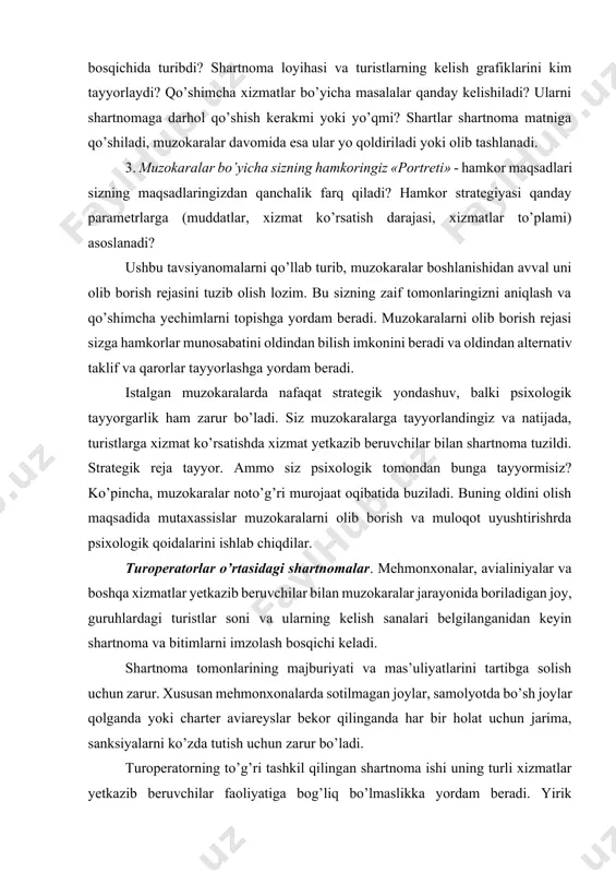 turistlar soni va ularning kelish sanalari belgilanganidan keyin shartnoma va bitimlarni imzolash bosqichi keladi. shartnoma tomonlarining majburiyati va mas’uliyatlarini tartibga solish uchun zarur. xususan mehmonxonalarda sotilmagan joylar, samolyotda bo’sh joylar qolganda yoki charter aviareyslar bekor qilinganda har bir holat uchun jarima, sanksiyalarni ko’zda tutish uchun zarur bo’ladi. turoperatorning to’g’ri tashkil qilingan shartnoma ishi uning turli xizmatlar yetkazib beruvchilar faoliyatiga bog’liq bo’lmaslikka yordam beradi. yirik turoperatorlar, odatda, mehmonxonalar bilan, arzonlashtirilgan narxlarda ma’lum joylar soniga yoki mehmonxonaning to’liq bandligini ta’minlash uchun uzoq muddatli shartnoma tuzadilar. bunda turoperator uchun xavf ham mavjud - barcha turlari sotilmagan hollarda bo’sh joylar uchun o’z hisobidan pul to’lashga majbur. uncha katta bo’lmagan yoki maxsuslashgan turoperatorlar ahamiyatli, mustaqil, inklyuziv turlarni sota turib, mehmonxonalar bilan erkin sotish haqida bitimga ega bo’lishi mumkin va bunda mehmonxonalar turistlarning maksimal soni uchun joylashtirishni kafolatlashga rozi bo’ladilar. bunday bitimlar uncha katta bo’lmagan turistik dasturlar uchun foydali bo’lishi mumkin, ammo ular sezilarli kamchilikka ega, …