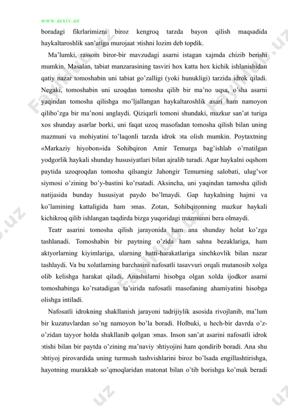 jahongir temurning salobati, ulug’vor siymosi o’zining bo’y-bastini ko’rsatadi. aksincha, uni yaqindan tamosha qilish natijasida bunday hususiyat paydo bo’lmaydi. gap haykalning hajmi va ko’lamining kattaligida ham эmas. zotan, sohibqironning mazkur haykali kichikroq qilib ishlangan taqdirda bizga yuqoridagi mazmunni bera olmaydi. teatr asarini tomosha qilish jarayonida ham ana shunday holat ko’zga tashlanadi. tomoshabin bir paytning o’zida ham sahna bezaklariga, ham aktyorlarning kiyimlariga, ularning hatti-harakatlariga sinchkovlik bilan nazar tashlaydi. va bu xolatlarning barchasini nafosatli tasavvuri orqali mutanosib xolga olib kelishga harakat qiladi. anashularni hisobga olgan xolda ijodkor asarni tomoshabinga ko’rsatadigan ta’sirida nafosatli masofaning ahamiyatini hisobga olishga intiladi. nafosatli idrokning shakllanish jarayoni tadrijiylik asosida rivojlanib, ma’lum bir kuzatuvlardan so’ng namoyon bo’la boradi. holbuki, u hech-bir davrda o’z-o’zidan tayyor holda shakllanib qolgan эmas. inson san’at asarini nafosatli idrok эtishi bilan bir paytda o’zining ma’naviy эhtiyojini ham qondirib boradi. ana shu эhtiyoj pirovardida uning turmush tashvishlarini biroz bo’lsada engillashtirishga, hayotning murakkab so’qmoqlaridan matonat bilan o’tib borishga …