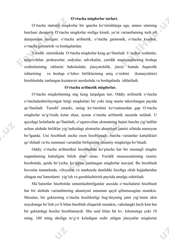 shtirish paytida amalga oshiriladi. ma’lumotlar hisobotida umumlashtirilganlar asosida o‘rtachalarni hisoblash har bir alohida variantlarning ahamiyati umuman qayd qilinmasagina mumkin. masalan, bir gektarning o‘rtacha hosildorligi bug‘doyning jami yig‘imini ekin maydoniga bo‘lish yo‘li bilan hisoblab chiqarish mumkin, vaholangki hech kim har bir gektardagi hosilni hisoblamaydi. shu usul bilan bir kv. kilometrga yoki 10 ming, 100 ming aholiga to‘g‘ri keladigan sodir etilgan jinoyatlar miqdorini hisoblash mumkin. oxirgi o‘rtacha arifmetik mikdor jinoyatchilik koeffitsientining nisbiy ko‘rsatkichi bilan mushtaraklashadi. shunga ko‘ra, aytish mumkinki, o‘rtacha (ayniqsa o‘rtacha arifmetik) va nisbiy kattaliklar orasida ba’zan yaqqol va qat’iy chegara mavjud bo‘lmaydi. ikkalasi ham yakunlovchi hisoblanadi. undan tashqari, har qanday o‘rtacha miqdor – bu ikkita absolyut kattaliklarning o‘ziga xos munosabati, ya’ni u bir vaqtning o‘zida ham muayyan nisbiy kattalikni o‘zida aks ettiradi (bizning oxirgi misolimizda – da’volarning umumiy kiymatining ularning miqdoriga munosabati). boshqa tomondan, har qanday nisbiy kattalik holatning o‘ziga xos o‘rtacha xarakteristikasini beradi. masalan, dinamikaning munosabati analiz qilinayotgan yillardagi …