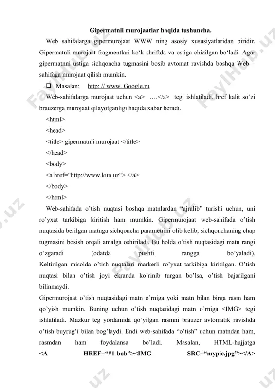 manzilini, ya’ni url-manzilni yozish kifoya. masalan, rambler.ru ga o’tish o’tishdagi “manzil” sifatida diskdagi web-sahifa faylining nomini yozsa ham bo’ladi va bu holda diskdagi web-sahifa ochiladi. bu hususiyat tarkibiy web-sahifalar (web-saytlar) yaratish imkonini beradi. tarkibiy web-sahifa– bir mavzuga bag’ishlangan, bir-biriga bog’liq va bir-biriga “o’tish” imkoni bo’lgan web-sahifalar majmui. bitta mavzuni bo’laklarga bo’lib, har bir qism uchun alohida web-sahifa tayyorlash, ularning har birida bir-biriga o’tishni tashkil etish ortiqcha ishdek tuyulishi mumkin. ammo buning quyidagi (asosiy) afzalliklari mavjud: web-sahifadagi axborot hajmi qancha kam bo’lsa, uni tahrir qilish shuncha oson bo’ladi; web-sahifadagi axborot hajmi qancha kam bo’lsa, uni o’qish (ko’rib chiqish) shuncha qulay; web-sahifa faylining hajmi qancha kichik bo’lsa, uni internet tarmog’idan “o’qish” shuncha tez amalga oshiriladi tegi yordamida elektron pochtaga ham ma’lumot yuborishni tashkil etish mumkin. buning uchun pochta adresidan avval mailto (pochtaga) so’zi yoziladi, masalan: fikr va mulohazalaringizni yuboring . bu gipermurojaat ko’rinishidan boshqalaridan farq qilmaydi. agar sichqoncha ko’rsatkichi gipermurojaatga yo’naltirilsa, holat …