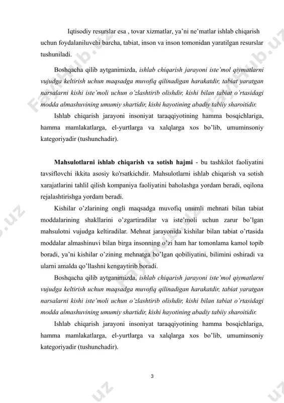 bo’lib, umuminsoniy kategoriyadir (tushunchadir). shuning uchun bu jarayon uzoq tarixga ega bo’lib, oddiy tosh va yog’och qurollardan foydalanib, eng sodda ovchilik va dehqonchilik qilishdan tortib to hozirgi zamon murakkab texnologiyasiga asoslangan robotsozlik, samolyotsozlik, kompyuter texnikalarini, zamonaviy radio va televideniye vositalarini ishlab chiqarishgacha bo’lgan yo’lni bosib o’tdi. hozirgi davrda mamlakatimiz hududida bir necha yuzlab tarmoqlar va sohalarda xalqimizning iste’moli va ishlab chiqarishning o’zi uchun zarur bo’lgan iste’mol buyumlari va asbob uskunalar ishlab chiqariladi. kurs ishining maqsadi: maxsulot ishlab chiqarish tushunchasi va mohiyati o`rganish va taxlil etih va bu orqali qishloq xo`jaliklarida maxsulot ishlab chiqarishning taxlilini o`rganish. kurs ishining vazifasi: 1. maxsulot ishlab chiqarish tushunchasi va mohiyati 2. fermer xo'jaligida maxsulot ishlab chiqarish xolati taxlili 3. fermer xo'jaligida maxsulot ishlab chiqarishni yaxshilash yo`li 1. maxsulot ishlab chiqarish tushunchasi va uning jarayonlari ishlab chiqarish jarayoni - bu kishilarni o’zlarining iste’moli uchun zarur bo’lgan moddiy va ma’naviy ne’matlarni yaratishga qaratilgan maqsadga muvofiq faoliyatidir. moddiy …