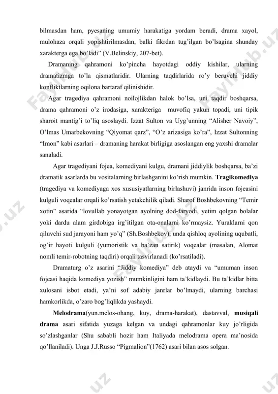 an inson fojeasi haqida komediya yozish” mumkinligini ham ta’kidlaydi. bu ta’kidlar bitta xulosani isbot etadi, ya’ni sof adabiy janrlar bo’lmaydi, ularning barchasi hamkorlikda, o’zaro bog’liqlikda yashaydi. melodrama(yun.melos-ohang, kuy, drama-harakat), dastavval, musiqali drama asari sifatida yuzaga kelgan va undagi qahramonlar kuy jo’rligida so’zlashganlar (shu sababli hozir ham italiyada melodrama opera ma’nosida qo’llaniladi). unga j.j.russo “pigmalion”(1762) asari bilan asos solgan. bugungi kunda “kuchli ta’sir kuchiga ega bo’lgan, favqulodda voqealarga, tendensioz ahloq va keskin intrigalarga boy dramatik asarlar” (n.hotamov, b.sarimsoqov)ni melodrama deb yuritish rasm bo’lgandir. ayniqsa, “otalar so’zi aqlning ko’zi” teleko’rsatuvlarida bu janrlarning ko’plab namunalari ko’rsatilmoqda. melodrama janrida ko’plab kinofilm (masalan, amerikaning “arvoh”...)lar yaratilgan, ularda qatnashuvchi xarakterlarning holat va xatti-harakatlariga uyg’un holda musiqa chalinib turadi. monodrama(yun.monos-bir, yakka, yolg’iz, drama-xatti-harakat)-bir aktyor tomonidan ijro etiladigan dramatik asardir. “esxilga qadar bo’lgan tragediyada bir aktyor maska va kiyimlarini o’zgartirib, bir necha rollarni ijro etgan. bu aktyorning bir roldan ikkinchi rolga o’tguncha vaqt ichida qo’shiq va musiqali tanaffus …