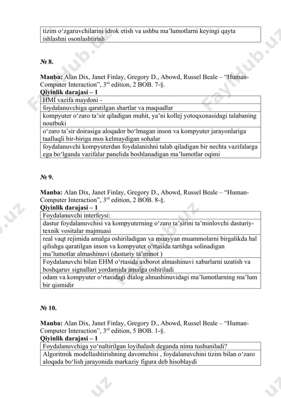 net finlay, gregory d., abowd, russel beale – “human-computer interaction”, 3rd edition, 2 bob. 8-§. qiyinlik darajasi – 1 foydalanuvchi interfeysi: dastur foydalanuvchisi va kompyuterning oʻzaro taʼsirini taʼminlovchi dasturiy-texnik vositalar majmuasi real vaqt rejimida amalga oshiriladigan va muayyan muammolarni birgalikda hal qilishga qaratilgan inson va kompyuter oʻrtasida tartibga solinadigan ma’lumotlar almashinuvi (dasturiy ta’minot ) foydalanuvchi bilan ehm oʻrtasida axborot almashinuvi xabarlarni uzatish va boshqaruv signallari yordamida amalga oshiriladi odam va kompyuter oʻrtasidagi dialog almashinuvidagi maʼlumotlarning maʼlum bir qismidir № 10. manba: alan dix, janet finlay, gregory d., abowd, russel beale – “human-computer interaction”, 3rd edition, 5 bob. 1-§. qiyinlik darajasi – 1 foydalanuvchiga yoʻnaltirilgan loyihalash deganda nima tushuniladi? algoritmik modellashtirishning davomchisi , foydalanuvchini tizim bilan oʻzaro aloqada boʻlish jarayonida markaziy figura deb hisoblaydi haqli ravishda mashhurlikka erishgan va nafaqat dasturiy ta’minotni ishlab chiqishda qoʻllaniladigan metodologiya odamning murakkab narsaga (masalan, kompyuterga) boshqa shaxsga munosabatini tavsiflovchi tushuncha foydalanuvchi interfeysini yaratishga inson kompyuterning …