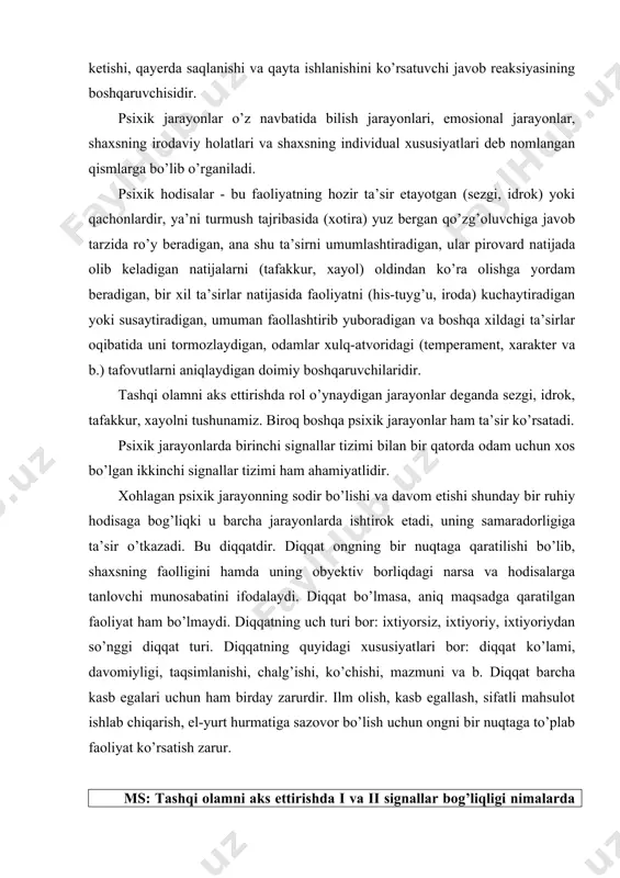 a shaxsning individual xususiyatlari deb nomlangan qismlarga bo’lib o’rganiladi. psixik hodisalar - bu faoliyatning hozir ta’sir etayotgan (sezgi, idrok) yoki qachonlardir, ya’ni turmush tajribasida (xotira) yuz bergan qo’zg’oluvchiga javob tarzida ro’y beradigan, ana shu ta’sirni umumlashtiradigan, ular pirovard natijada olib keladigan natijalarni (tafakkur, xayol) oldindan ko’ra olishga yordam beradigan, bir xil ta’sirlar natijasida faoliyatni (his-tuyg’u, iroda) kuchaytiradigan yoki susaytiradigan, umuman faollashtirib yuboradigan va boshqa xildagi ta’sirlar oqibatida uni tormozlaydigan, odamlar xulq-atvoridagi (temperament, xarakter va b.) tafovutlarni aniqlaydigan doimiy boshqaruvchilaridir. tashqi olamni aks ettirishda rol o’ynaydigan jarayonlar deganda sezgi, idrok, tafakkur, xayolni tushunamiz. biroq boshqa psixik jarayonlar ham ta’sir ko’rsatadi. psixik jarayonlarda birinchi signallar tizimi bilan bir qatorda odam uchun xos bo’lgan ikkinchi signallar tizimi ham ahamiyatlidir. xohlagan psixik jarayonning sodir bo’lishi va davom etishi shunday bir ruhiy hodisaga bog’liqki u barcha jarayonlarda ishtirok etadi, uning samaradorligiga ta’sir o’tkazadi. bu diqqatdir. diqqat ongning bir nuqtaga qaratilishi bo’lib, shaxsning faolligini hamda uning …