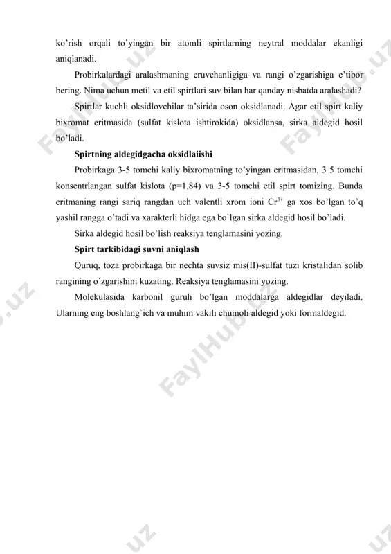 dlansa, sirka aldegid hosil bo’ladi. spirtning aldegidgacha oksidlaiishi probirkaga 3-5 tomchi kaliy bixromatning to’yingan eritmasidan, 3 5 tomchi konsentrlangan sulfat kislota (p=1,84) va 3-5 tomchi etil spirt tomizing. bunda eritmaning rangi sariq rangdan uch valentli xrom ioni cr3+ ga xos bo’lgan to’q yashil rangga o’tadi va xarakterli hidga ega bo`lgan sirka aldegid hosil bo’ladi. sirka aldegid hosil bo’lish reaksiya tenglamasini yozing. spirt tarkibidagi suvni aniqlash quruq, toza probirkaga bir nechta suvsiz mis(ii)-sulfat tuzi kristalidan solib rangining o’zgarishini kuzating. reaksiya tenglamasini yozing. molekulasida karbonil guruh bo’lgan moddalarga aldegidlar deyiladi. ularning eng boshlang`ich va muhim vakili chumoli aldegid yoki formaldegid. efirlar olinishi, xossalari oddiy efirlar. oddiy efirlar deb, spirt molekulasidagi vodorodning uglevodorod qoldig`iga almashishidan hosil bo`lgan birikmalarga aytiladi. bunda uglevodorod qoldig`i bir xil (r-o-r) yoki har xil (r-o-r) bo`lishi mumkin. oddiy efirlarni quyidagicha nomlanadi: c2h5-o- c2h5 dietil efiri; etoksietan ch3-o- ch3 dimetil efiri; metoksimetan ch3-ch2-o- ch3 metiletil efiri, metoksietan va h-zo. murakkab …