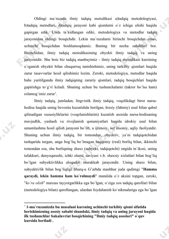 ko`rolmaydi" matalida o`z aksini topgan, zеroki, "ko`ra olish" maxsus tayyorgarlikka ega bo`lgan, o`ziga xos tadqiq qurollari bilan (mеtodologiya bilan) qurollangan, ulardan foydalanish ko`nikmalariga ega bo`lgan shaxslarga, mutaxassislarga xosdir. 'qarash' esa tabiiy (boilogik) qobiliyat bo`lib, har qanday ko`zi bor mavjudot uchun xos harakatdir ilmiy tadqiqning muhim tarkibiy qismlaridan biri tadqiq manbayi (o`rganish obyekti)dir. tadqiq manbayi dеganda voqеlikda mavjud bo`lgan, o`rganilishi kеrak bo`lgan narsa-hodisa, ularning orasidagi munosabat-aloqalar, qonuniyatlarning xilma-xil ko`rinishlarda, shakl va turlarda yuzaga chiqishi tushuniladi. nimada biror narsa-hodisani tavsiflash, aniqlash, sharhlash, ochish maqsad qilib qo`yilgan bo`lsa, o`sha narsa ilmiy tadqiq manbayidir. tilshunoslik fanining tadqiq manbayi inson tili, fikrini shakllantirish va uni ifodalashning eng asosiy vositasidir. tilning tilshunoslik fanining asosiy tadqiq manbayi ekanligi muammosi а. с. чикобаваning "проблема языка как предмета языкознания (на материале зарубежного языкознания) москва. : учпедгиз. 1969. 179 стр" o`quv qo`llanmasida butun murakkabligida qo`yilgan. "umumiy tilshunoslik" kursidan sizga ma`lumki, til juda sеrqirra, ko`p aspеktli ijtimoiy-ruhiy-fiziologik hodisa va jarayondir. shuning …