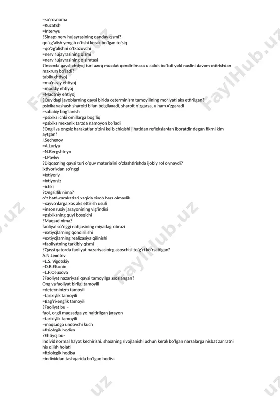 k psixologiya ?shaxsning fanlar bo’yicha umumiy bilimdonlik darajasini psixologiyaning qaysi metodi aniqlab bera oladi? test metodi =so’rovnoma =kuzatish =intervyu ?sinaps nerv hujayrasining qanday qismi? qo’zg’alish yengib o’tishi kerak bo’lgan to’siq =qo’zg’alishni o’tkazuvchi =nerv hujayrasining qismi =nerv hujayrasining o’simtasi ?insonda qaysi ehtiyoj turi uzoq muddat qondirilmasa u xalok bo’ladi yoki naslini davom ettirishdan maxrum bo’ladi? tabiiy ehtiyoj =ma’naviy ehtiyoj =moddiy ehtiyoj =madaniy ehtiyoj ?quyidagi javoblarning qaysi birida determinism tamoyilining mohiyati aks ettirilgan? psixika yashash sharoiti bilan belgilanadi, sharoit o’zgarsa, u ham o’zgaradi =sababiy bog’lanish =psixika ichki omillarga bog’liq =psixika mexanik tarzda namoyon bo’ladi ?ongli va ongsiz harakatlar o’zini kelib chiqishi jihatidan reflekslardan iboratdir degan fikrni kim aytgan? i.sechenov =a.luriya =n.bengshteyn =i.pavlov ?diqqatning qaysi turi o’quv materialini o’zlashtirishda ijobiy rol o’ynaydi? ixtiyoriydan so’nggi =ixtiyoriy =ixtiyorsiz =ichki ?ongsizlik nima? o’z hatti-xarakatlari xaqida xisob bera olmaslik =xayvonlarga xos aks ettirish usuli =inson ruxiy jarayonining yig’indisi =psixikaning quyi bosqichi ?maqsad nima? faoliyat so’nggi natijasining miyadagi …