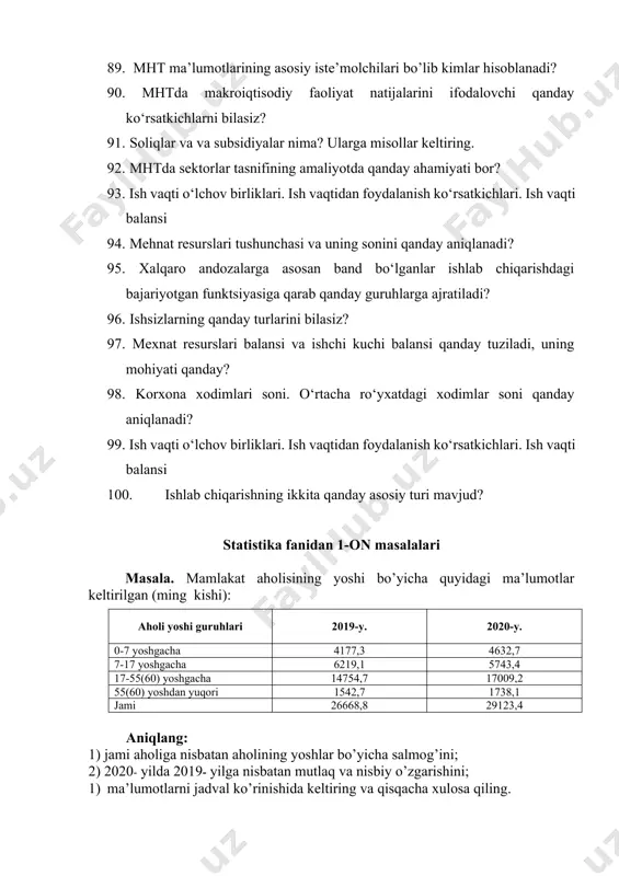 ’zgarishini; 1) ma’lumotlarni jadval ko’rinishida keltiring va qisqacha xulosa qiling. masala. tumanda mavjud aholi soni 300 ming kishini tashkil etgan, yil davomida vaqtincha yashash uchun 7530 kishi kelgan va vaqtincha ketganlar soni esa 5470 kishiga to’g’ri kelgan. doimiy aholi sonidan tug’ilish koeffisiyenti 19,3‰, o’lganlar 1590 kishini tashkil etgan. aniqlang: 1) doimiy aholi va tug’ilganlar sonini; 2) tug’ilish, o’lish koeffitsientlarini; 3) tabiiy o’zgarish koeffitsiyentini. masala. yil boshiga shahar aholisining doimiy soni 1012 ming kishini tashkil etgan, vaqtincha yashash uchun kelganlar 25489 kishi va vaqtincha ketganlar soni 18245 kishi. doimiy aholidan tug’ilgan 15,4 ming boladan 6,1 mingta bola vafot etgan. aniqlang: 1) mavjud aholi sonini; 2) tug’ilish, o’lish va tabiiy o’zgarish koeffitsientlarini. masala. viloyatning hududi 4,3 ming km2, uning hududida 890 ta aholi yashash punktlari mavjud bo’lib, ularda 2020-yilning boshida 2549,1 ming kishi istiqomat qilgan. viloyatda aholi zichligini aniqlang. masala. aholi punktida ro’yxatga olishning kritik paytida 58605 kishi bo’lib, ro’yxatga oluvchilarning aniqlashicha …