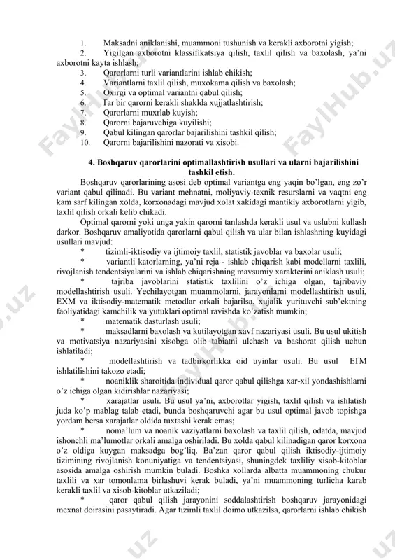 guruxning shaxsiy sifatlari; · qarorni ishlab chikishdagi sharoitning axborot ta’minoti; · tashkiliy xarakter omillari (qarorni ishlab chikishda mutaxassislarni taklif qilish, usullar tizimi va qabul kilingan qarorni bajaruvchilarga yetkazish shakli, nazorat tizimi va x.k.); · texnik omillar (exm texnik vositalaridan foydalanish va x.k.); · qarorni ishlab chikish, qabul qilish va amalga oshirishdagi vaktinchalik omillar. bundan kelib chikkan xolda boshqaruv qarorlariga asosiy talablar kuyidagilardir: 1. qabul kilinadigan qarorning demokratligi; 1. ilmiy asoslash; 1. anik yunalganlik; 1. anik yunaltirilganlik; 1. vakt buyicha kiskalik va konkretlik; 1. qarorni bajarish operativligi. 3. boshqaruv qarorlarini tayyorlash jarayoni va qabul qilish bosqichlari. menejment amaliyotida boshqaruv qarorlarini ishlab chikish va amaliyotga kullashning ko’plab shakl va metodlari yigilgan. savolllarning murakkabligi va mazmuniga karab, boshqaruv qarorlarini tayyorlash va qabul qilishda, iktisodiy taxlil, eksport baxolarni kabi usullardan foydalanishdan raxbar faoliyat xarakatinnig ketma-ketligini umumiy sxemasi mavjud, uni bilish konkret qarorlini kurib chikishga yordam beradi. qaror qabul qilishdan oldin raxbar kuyidagilarni aniklab olish …