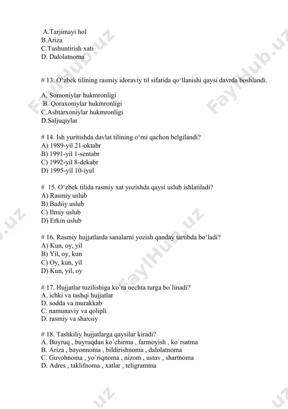 i joriy etish to`g`risidagi qonun qachon qabul qilingan? a. 1992– yil 3– mart kuni b. 1989 –yil 21– mart kuni c. 1993 –yil 2– sentabr kuni d. 1993 –yil 6– may kuni # 23. hujjatlar tayyorlanish xususiyatiga ko‘ra qanday bo‘ladi? a. qoralama, asl nusxa, nusxa, ikkinchi nusxa, ko‘chirmа b. asl nusxa, ikkinchi nusxa c. qoralama, asl nusxa, nusxa, ko‘chirma d. hujjatlar asl nusxada bo‘lib, zarurat tug‘ilganda nusxa olinadi # 24. hujjatga aloqador bo‘lmagan hukmni aniqlang. a. shaxsning hayoti davomidagi faoliyatini qayd etib boruvchi# b. yozma vosita– rasmiy munosabatlarni ifodalovshi va qayd etuvchi rasmiy vosita c. xabar beruvchi yoki buyuruvshi yozma vosita d. barcha hukm to‘g‘ri # 25. aralash uslub -bu… a. badiiy uslub b. ilmiy uslub c. rasmiy uslub d. so`zlashuv uslubi # 26. biron-bir tantanali tadbirga taklif etish uchun qo‘llanadigan yozma axborot bu-…. a.taklifnoma b. telegramma c. da’vo xati d. so`rov xati # 27. notiqlik shu uslubga kiradi ... …