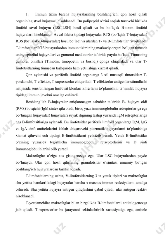 sil qilishning granulotsitar o’simtasi umumiy bo’lgan boshlang’ich hujayralardan tashkil topadi. t-limfotsitlarning uchta, v-limfotsitlarning 3 ta yetuk tiplari va makrofaglar shu yettita hamkorlikdagi hujayralar barcha ɤ-maxsus immun reaksiyalarni amalga oshiradi. shu yettita hujayra antigen qitiqlashini qabul qiladi, ular antigen reaktiv hisoblanadi. t-yordamchilar makrofaglar bilan birgalikda b-limfotsitlarni antitelogenezga jalb qiladi. t-supressorlar bu jarayonni sekinlashtirish xususiyatiga ega, antitelo ishlab chiqaruvchi klonlar rivojlanishini to’xtatadi tolerantlik rivojlanishini ta’minlaydi. ularning bosh massali auto immun reaksiyalarni bloklash, auto antitelolar hosil bo’lishini bloklaydi. har qanday holatda t-yordamchi va t-supressorlar immun tizimning asosiy regulyatorlari vazifasini bajaradi. bu hujayralar nafaqat antitelogenezda o’zaro hamkorlik qiladi. ular hujayra immuniteti reaksiyalarida sensibillangan, t-limfotsitlar to’planishida ham qatnashadi. bu gipersezgirlikning sekinlashgan tipi, translantatsion immunitet, translant ho’jayinga qarshi reaksiyalarida namayon bo’ladi. timotsitlar in vitro sharoitida suyak iligi va taloq hujayralari bilan o’stirilgan hujayralardan farqli ravishda, o’zlari begona hujayralarga effektor hujayralarga differensiyalasha olmasligi aniqlangan. 2. v-limfotsitlar membranasida t-va b-hujayralar uchun umumiy bo’lgan antigenlardan tashqari t-limfotsitlarda yo’q antigenlar …