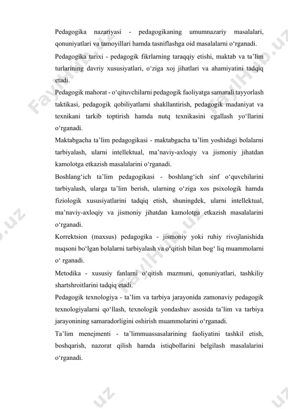 ich sinf o‘quvchilarini tarbiyalash, ularga ta’lim berish, ularning o‘ziga xos psixologik hamda fiziologik xususiyatlarini tadqiq etish, shuningdek, ularni intellektual, ma’naviy-axloqiy va jismoniy jihatdan kamolotga etkazish masalalarini o‘rganadi. korrektsion (maxsus) pedagogika - jismoniy yoki ruhiy rivojlanishida nuqsoni bo‘lgan bolalarni tarbiyalash va o‘qitish bilan bog‘ liq muammolarni o‘ rganadi. metodika - xususiy fanlarni o‘qitish mazmuni, qonuniyatlari, tashkiliy shartshroitlarini tadqiq etadi. pedagogik texnologiya - ta’lim va tarbiya jarayonida zamonaviy pedagogik texnologiyalarni qo‘llash, texnologik yondashuv asosida ta’lim va tarbiya jarayonining samaradorligini oshirish muammolarini o‘rganadi. ta’lim menejmenti - ta’limmuassasalarining faoliyatini tashkil etish, boshqarish, nazorat qilish hamda istiqbollarini belgilash masalalarini o‘rganadi. ijtimoiy pedagogika - shaxs ijtimoiylashuvi, ijtimoiy meyordan og‘ishishning pedagogik diagnostikasi, korrektsiyasi va reabilitatsiyasi hamda ijtimoiy-pedagogik faoliyatni tashkil etish masalalarini tadqiq etadi. oila pedagogikasi - oilaviy ta’lim-tarbiya, oilada bolalarni yuksak ma’naviy-axloqiy sifatlar asosida tarbiyalash, ota-onalarning pedagogik madaniyatini oshirish masalalarini o‘rganadi. xalq pedagogikasi - xalq og‘zaki ijodi, urf-odatlar, marosimlar, milliy va bolalar o‘ yinlari, o‘ yinchoqlari kabilarda …